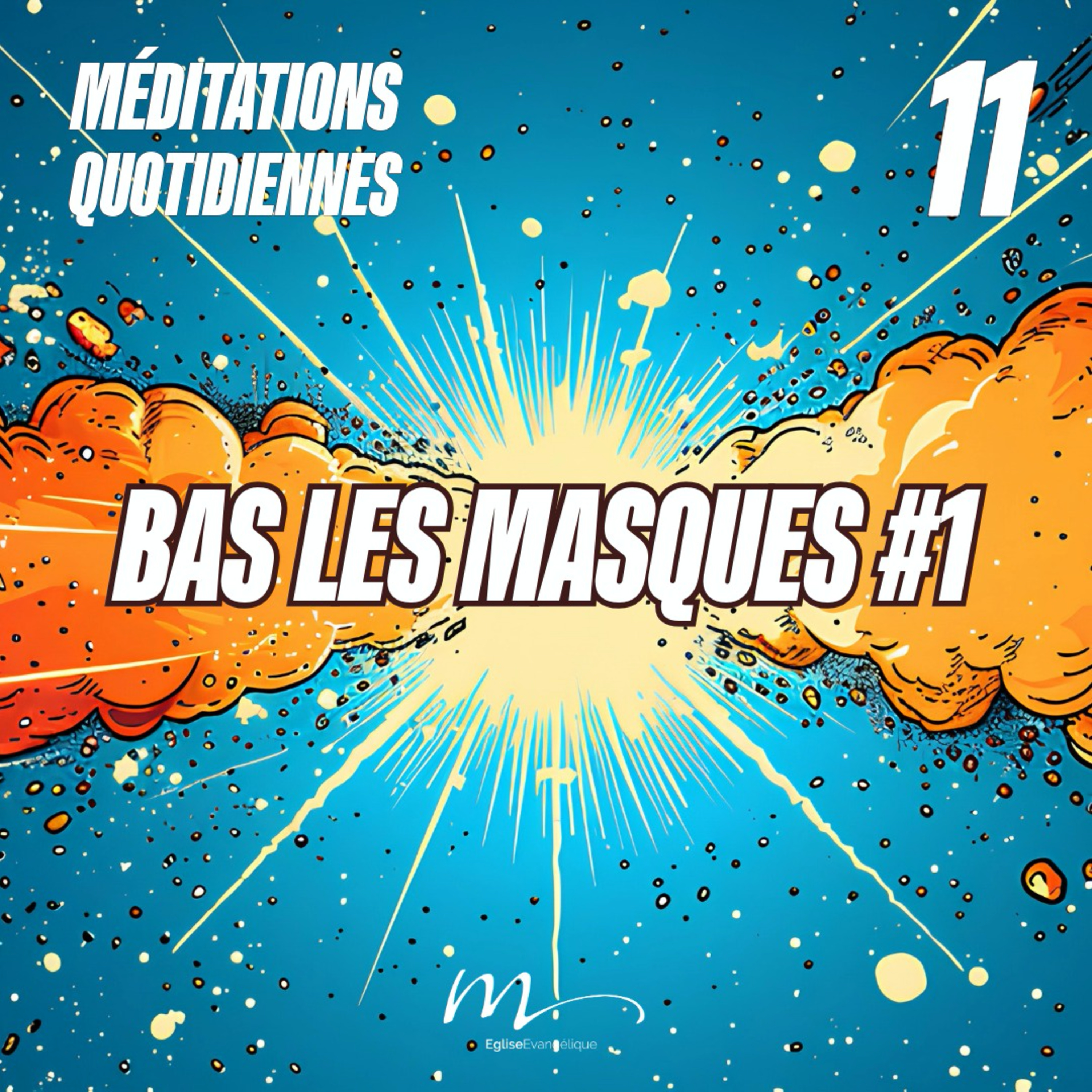 Bas les masques #1 - Et Ici Tout Commence Méditation 11 - 2 Corinthiens 4.2 - Jean-Pierre Civelli - Eglise M episode artwork