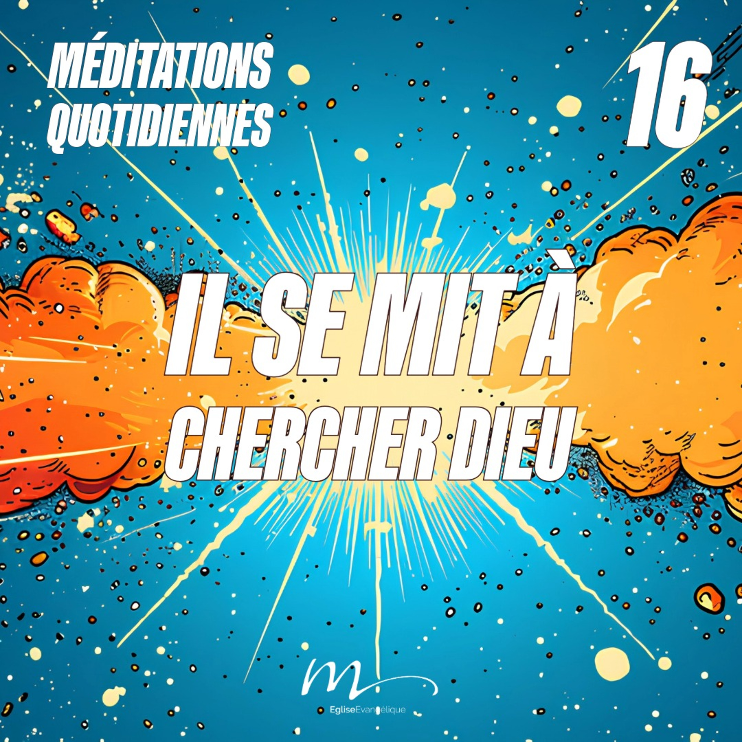Il se mit à chercher Dieu - Et Ici Tout Commence Méditation 16 - 2 Chroniques 34.3 - Jéma Taboyan - Eglise M episode artwork