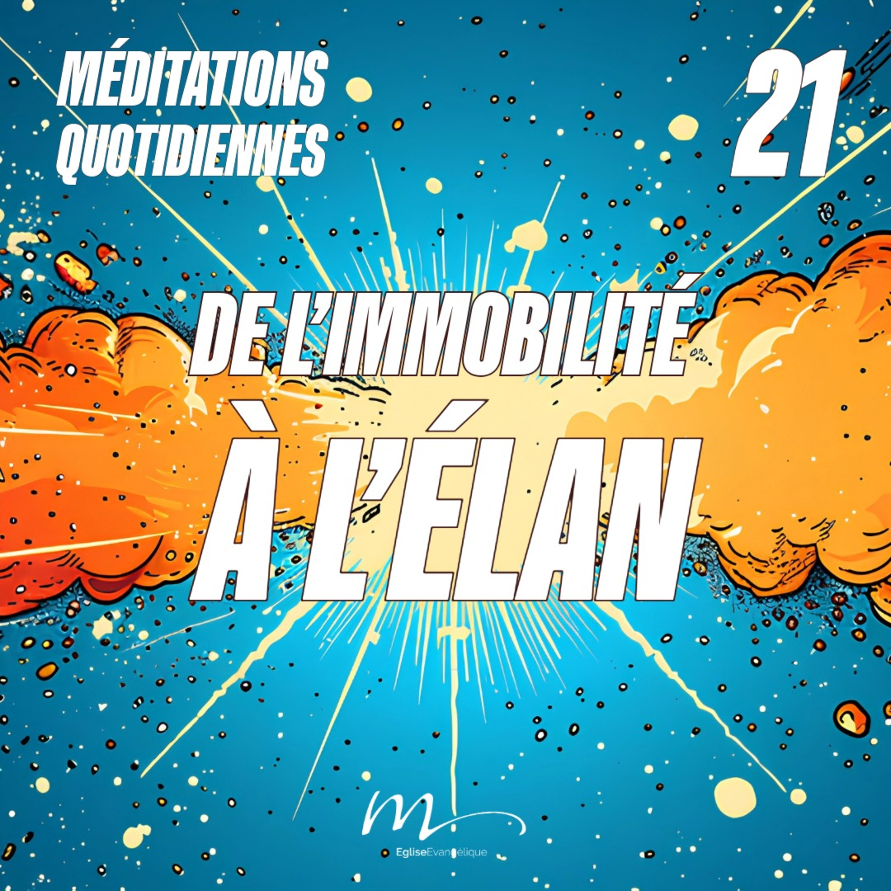 De l’immobilité à l’élan - Et Ici Tout Commence Méditation 21 - Josué 1.9 & Actes 1.10-11 - Jérémie Chamard - Eglise M episode artwork