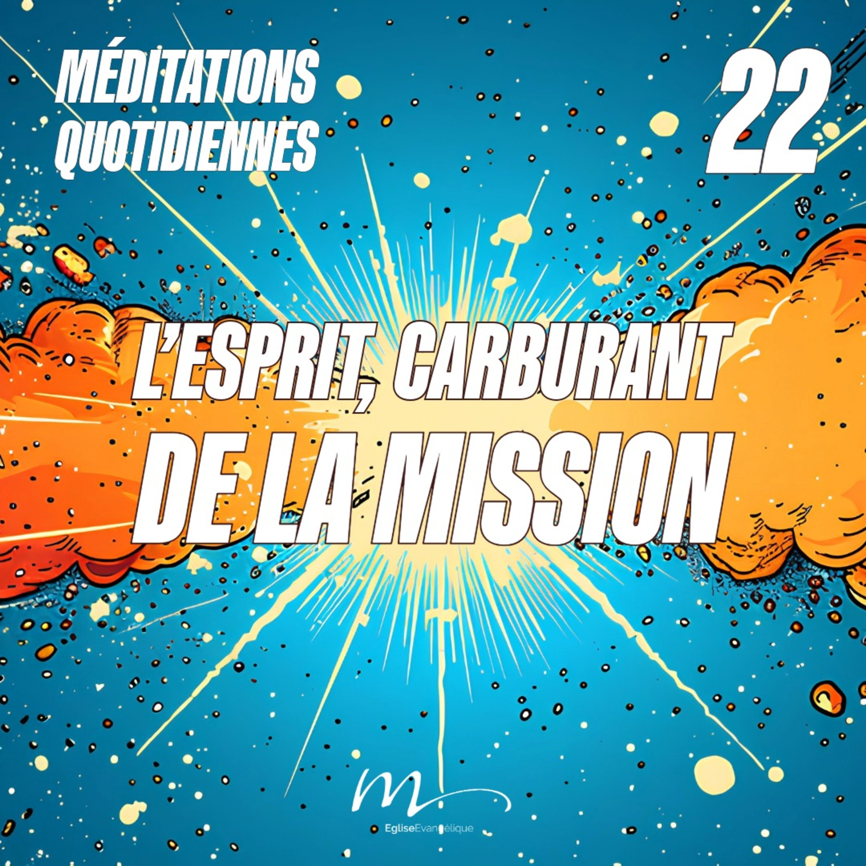 L’Esprit, carburant de la mission - Et Ici Tout Commence Méditation 22 - Zacharie 4.6 & Actes 2.1-4 - Jérémie Chamard - Eglise M episode artwork