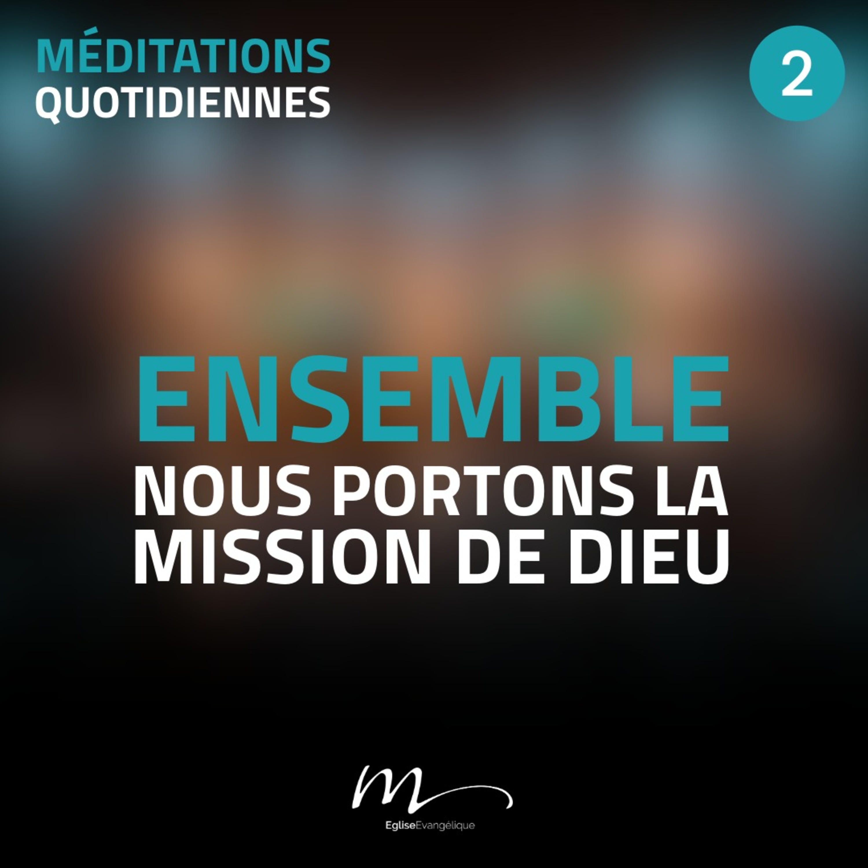 Ensemble, nous portons la mission de Dieu - Ensemble, ça change tout ! Méditation 2 - Actes 13.1-3 episode artwork
