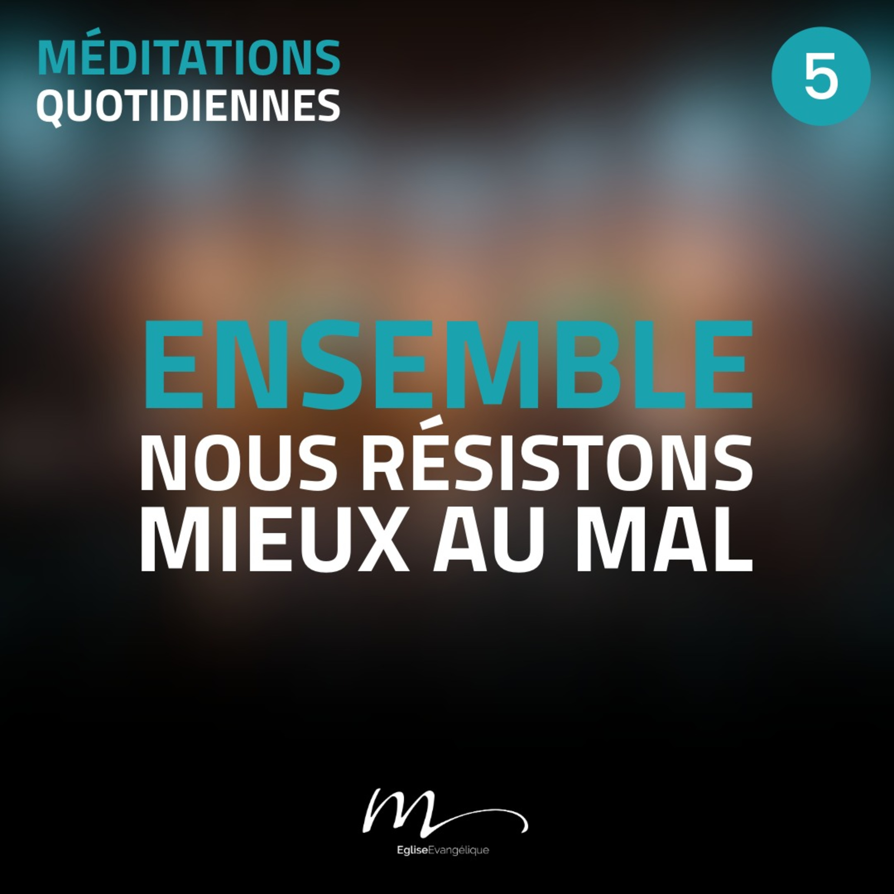 Ensemble, nous résistons mieux au mal - Ensemble, ça change tout ! Méditation 5 - Hébreux 10.23-25 episode artwork