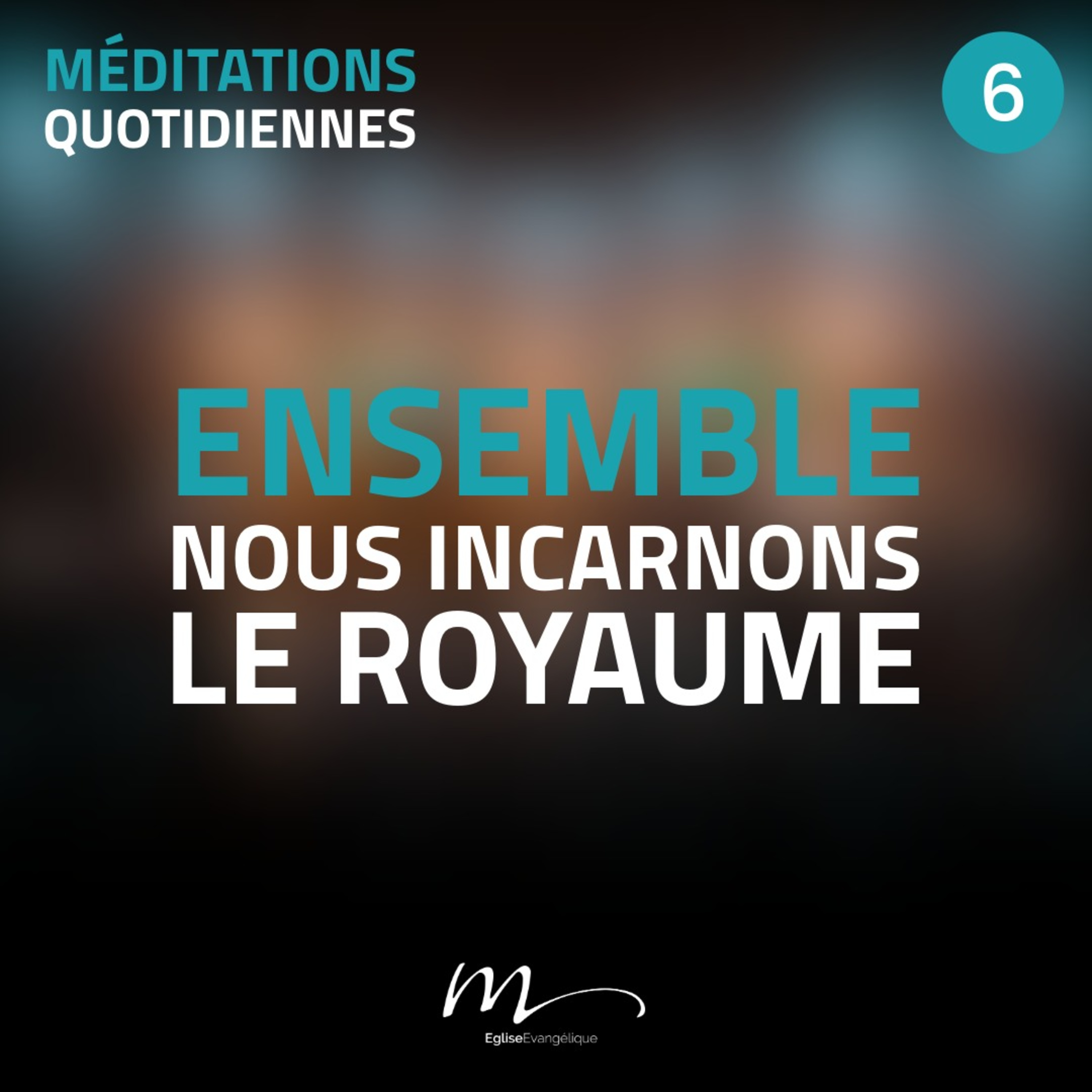 Ensemble, nous incarnons le Royaume - Ensemble, ça change tout ! Méditation 6 - Actes 2.42-47 episode artwork