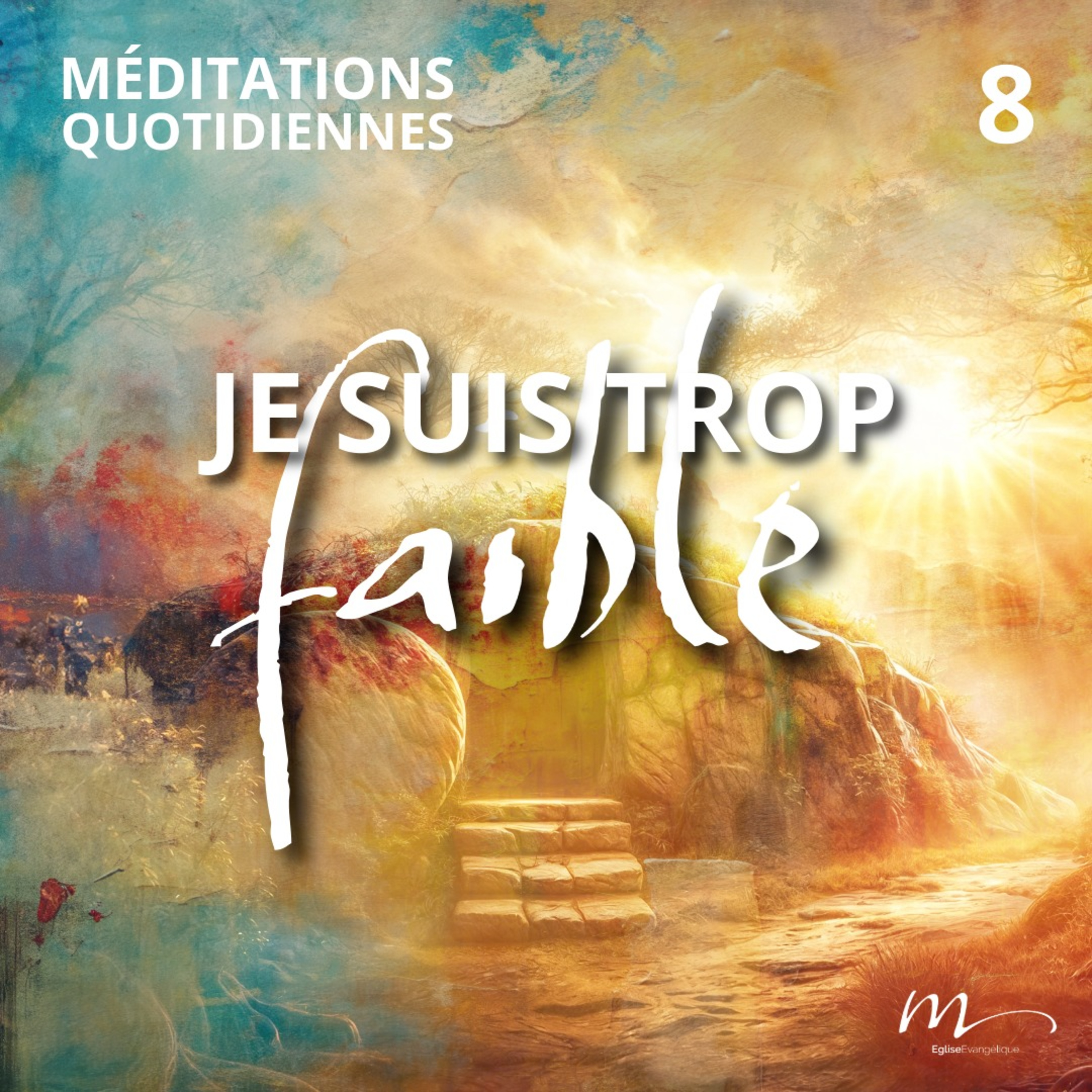 Je suis trop faible - Pâques Méditation 8 - Juges 6.14-16 - Jéma Taboyan - Eglise M episode artwork