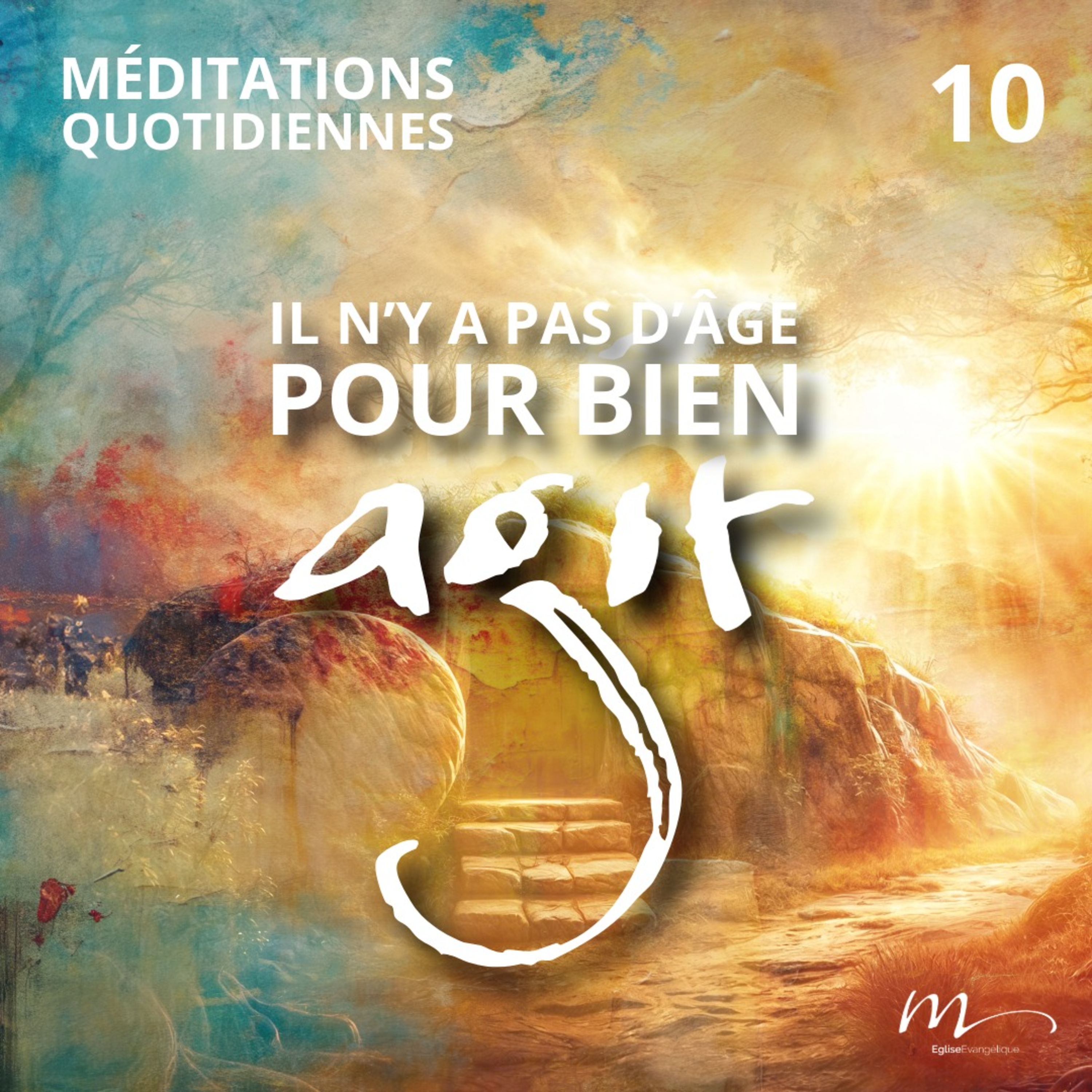 Il n’y a pas d’âge pour bien agir - Pâques Méditation 10 - 2 Roi 22.1-2 - Jéma Taboyan - Eglise M episode artwork