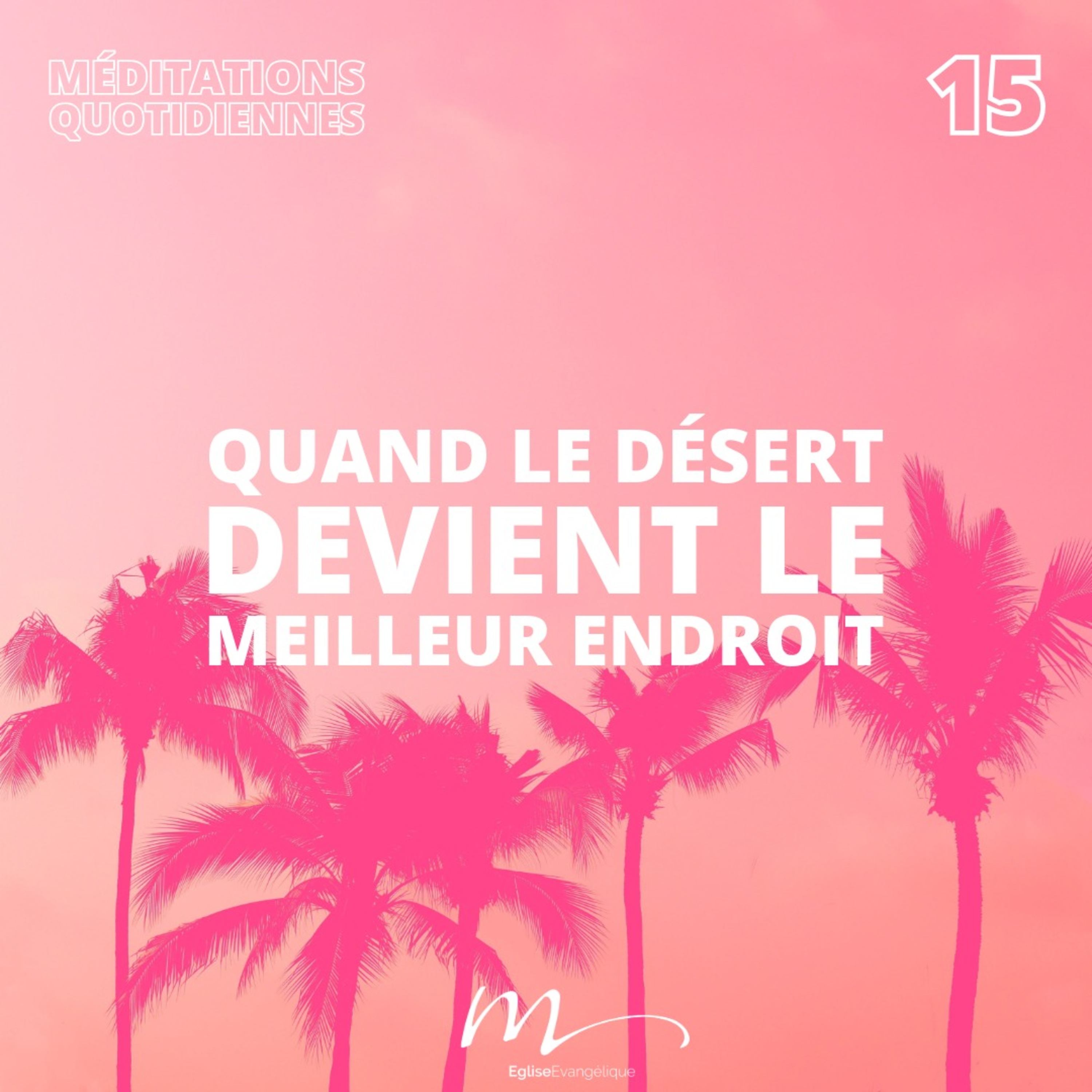 Quand le désert devient le meilleur endroit - C'est l'été Méditation 15 - Psaumes 63.2-9 - Jérémie Chamard - Eglise M episode artwork