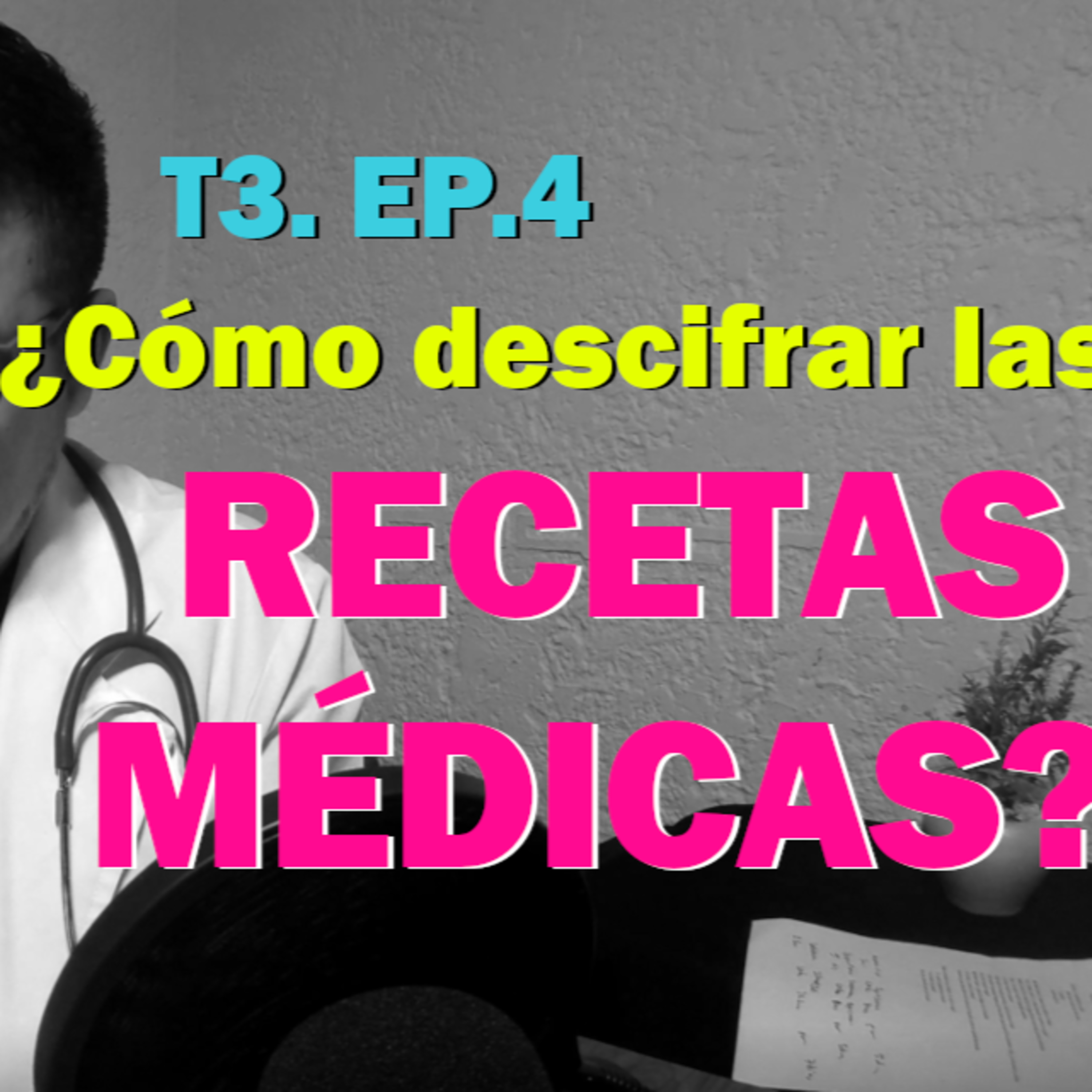 T3. E4. ¿Cómo descifrar las recetas médicas?
