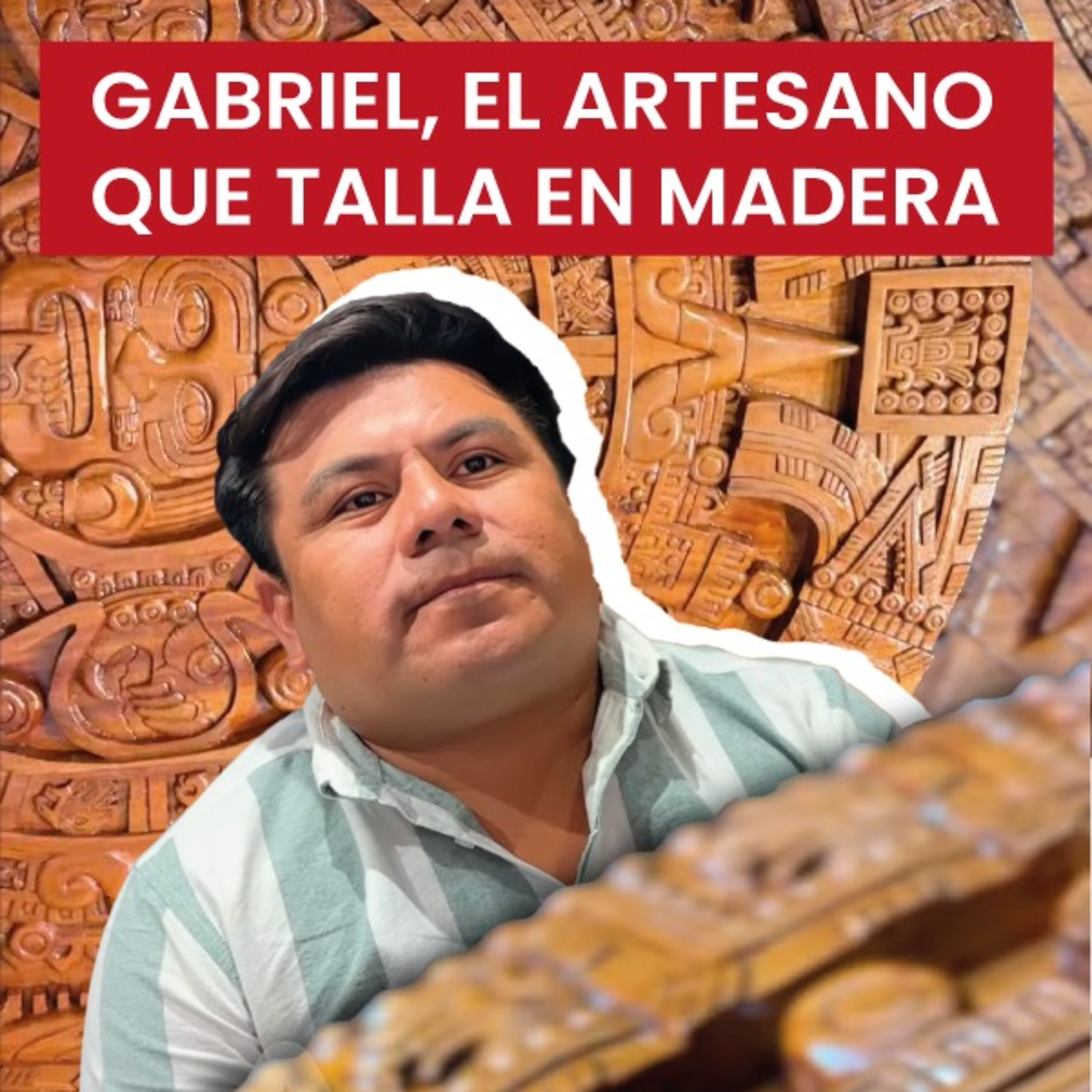 El arte de Gabriel: tallando historia en madera desde Sunuapa. episode artwork