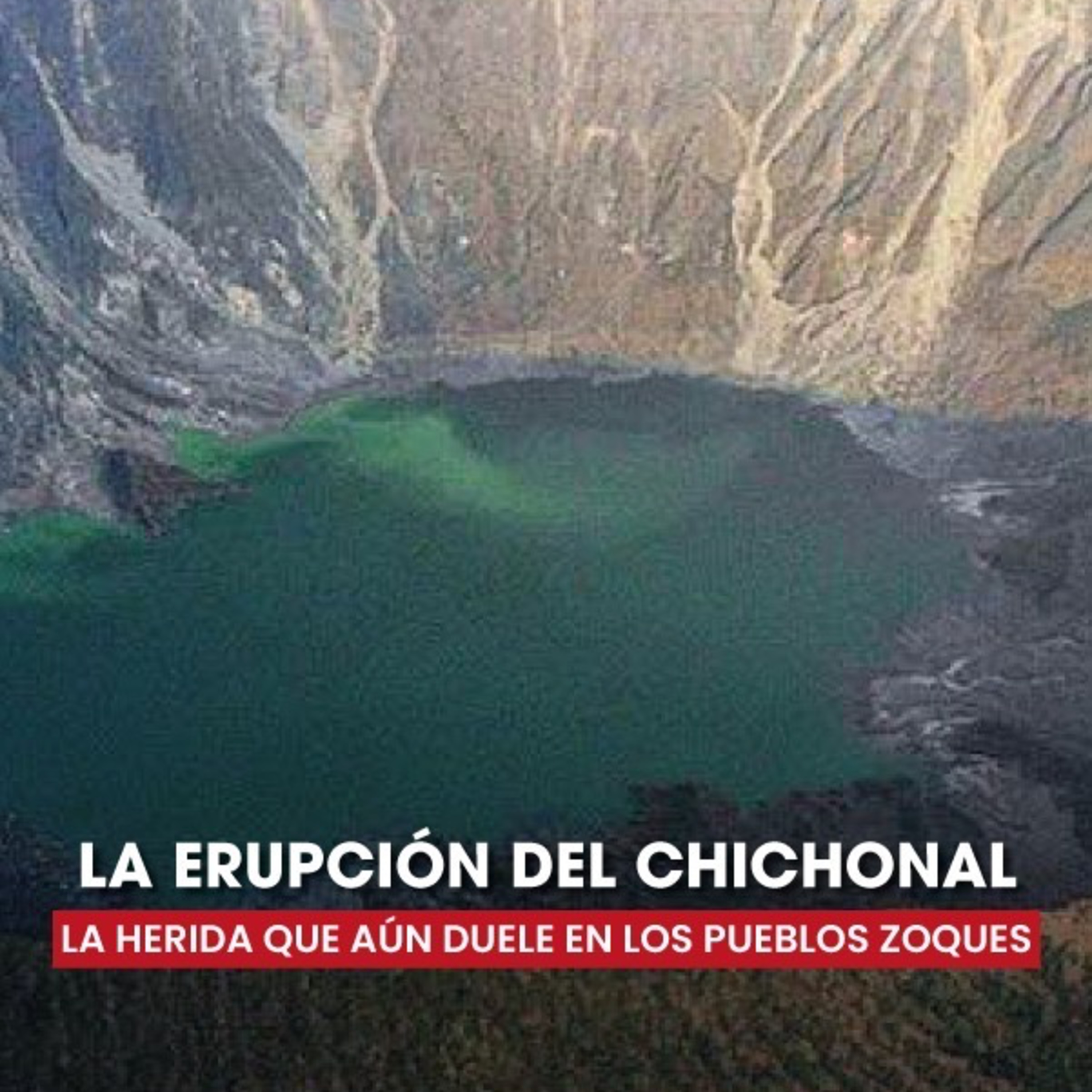  A 43 años de la erupción del Chichonal, la herida sigue abierta  episode artwork