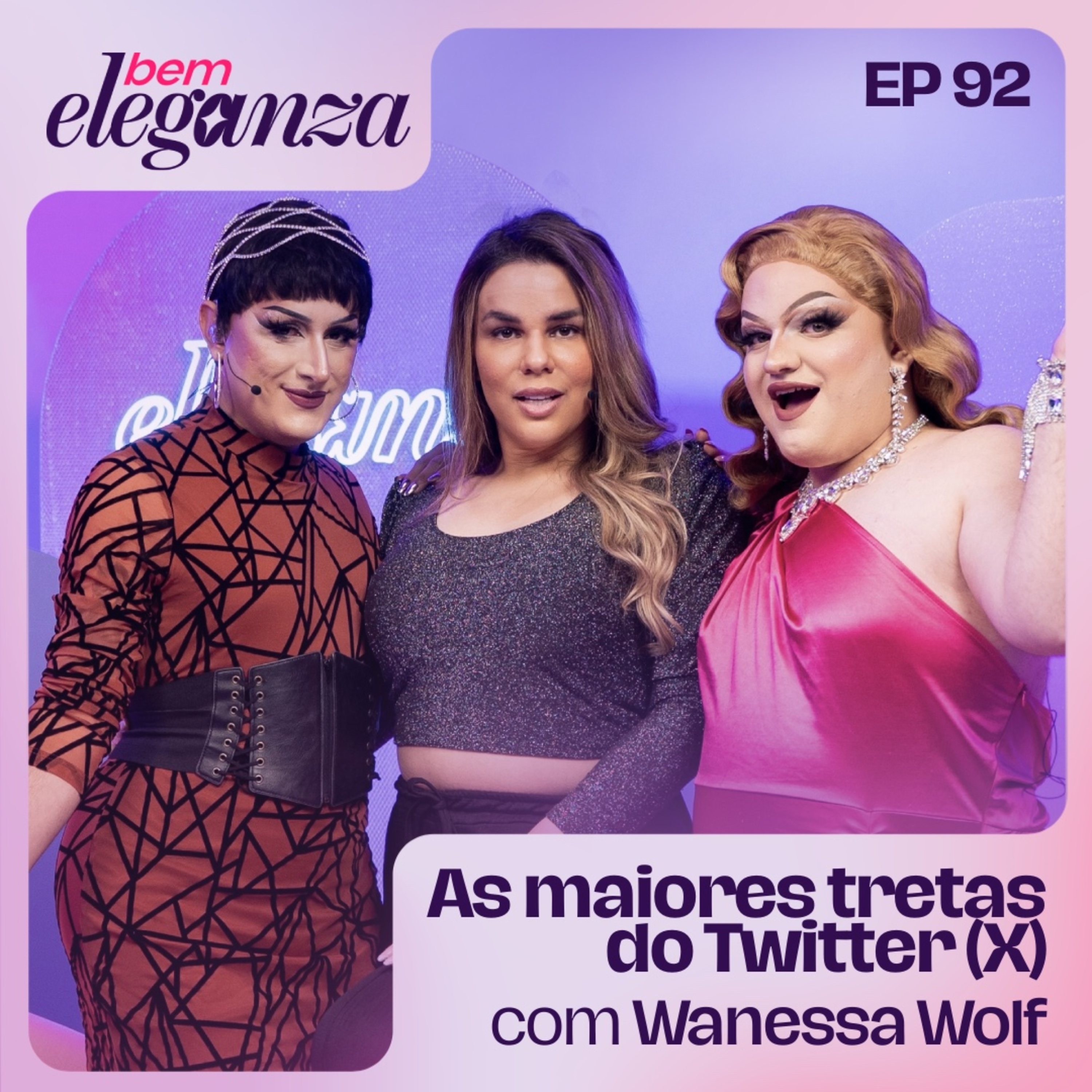 #92 - BEM ELEGANZA com Wanessa Wolf: AS MELHORES TRETAS DO TWITTER