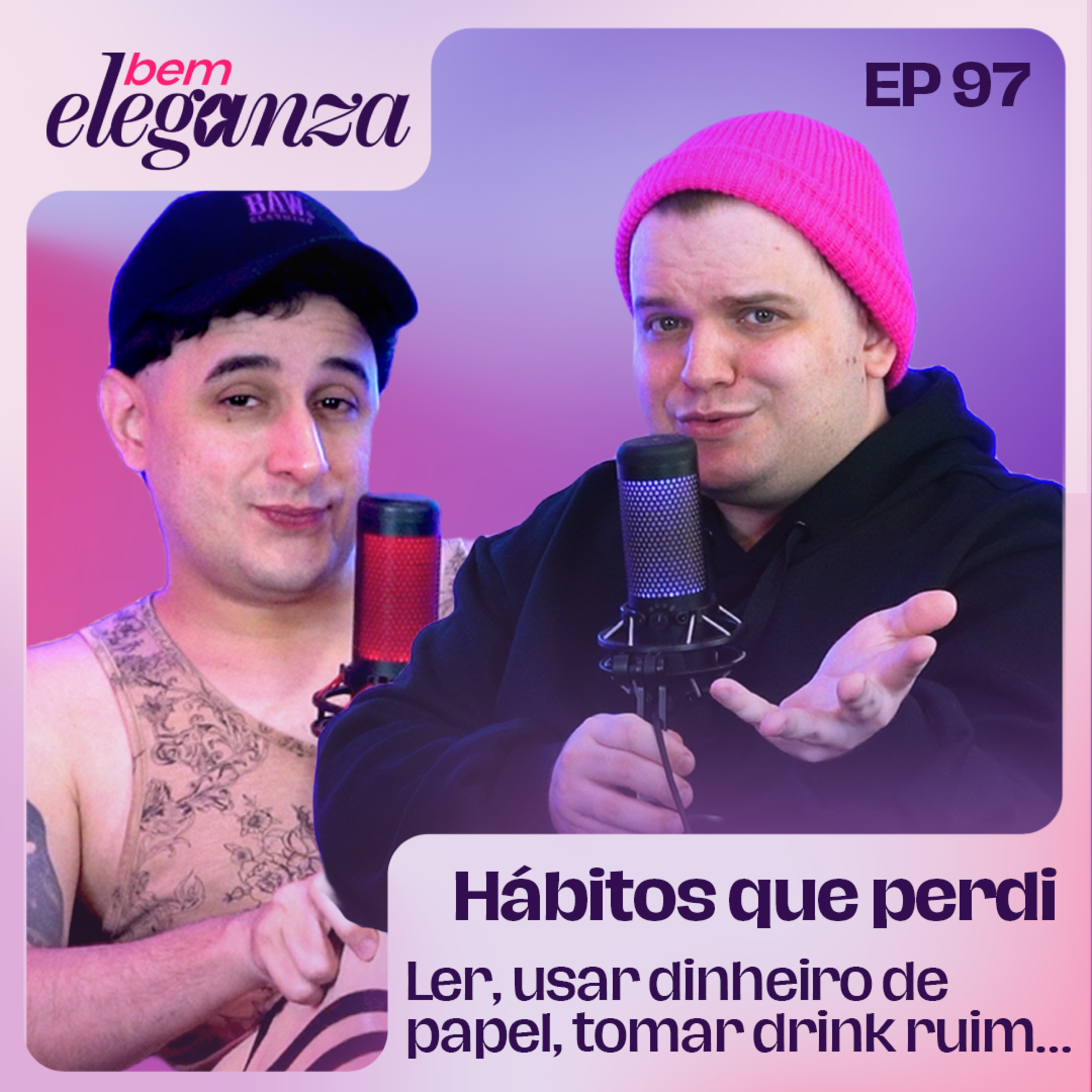 #97 - BEM ELEGANZA - Hábitos que Perdi