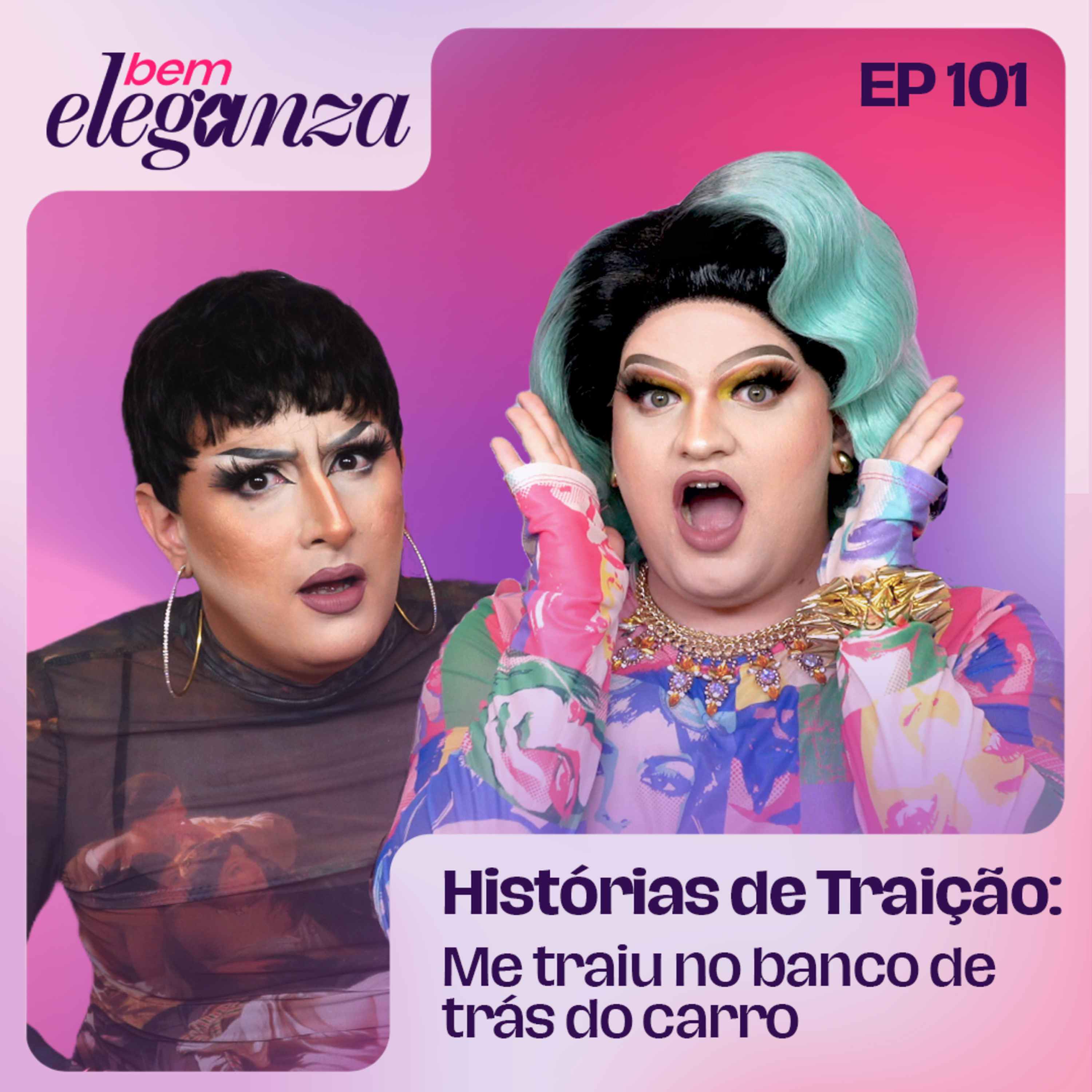 #101 - BEM ELEGANZA - Histórias de Traição