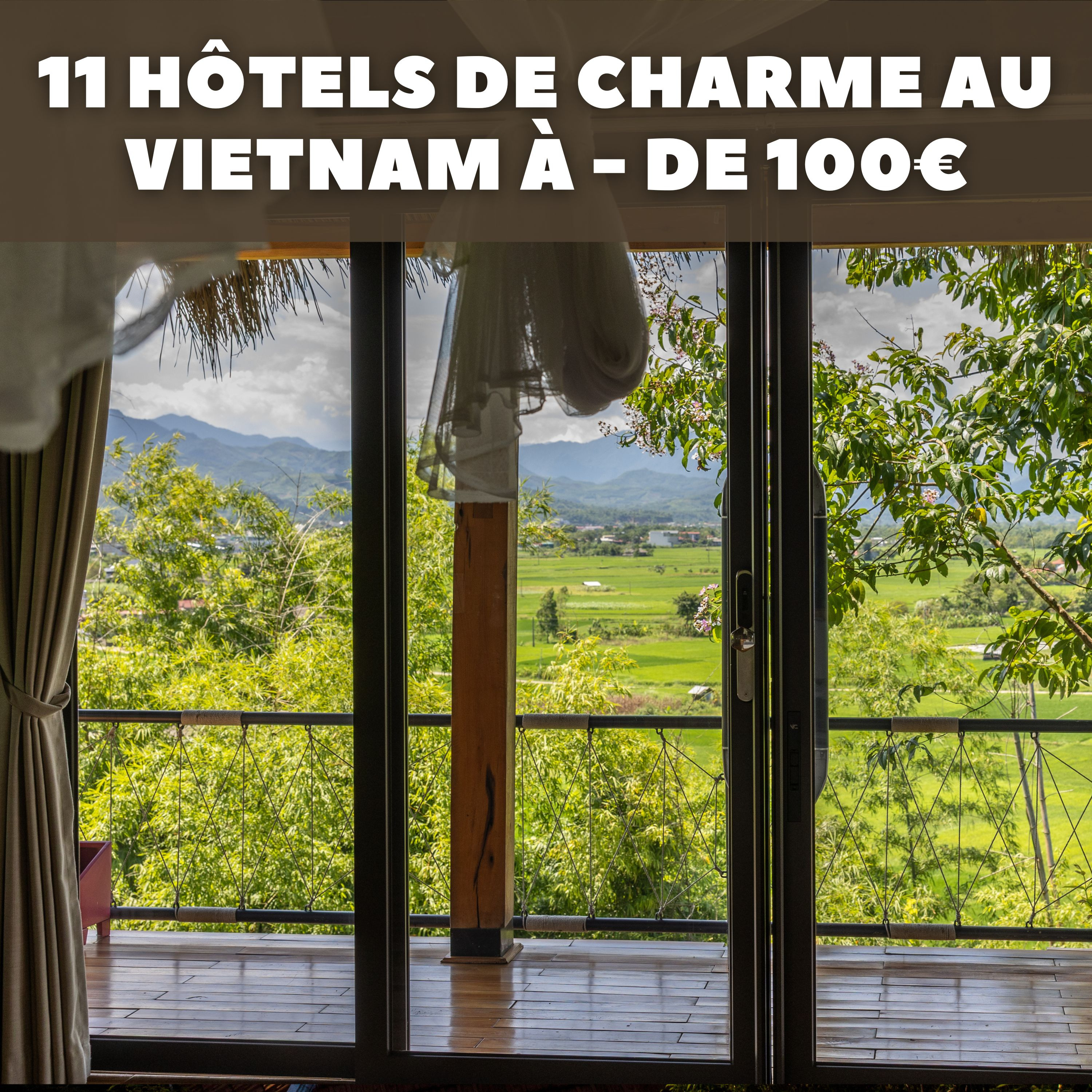 #19 – 11 hôtels de charme au Vietnam à moins de 100€