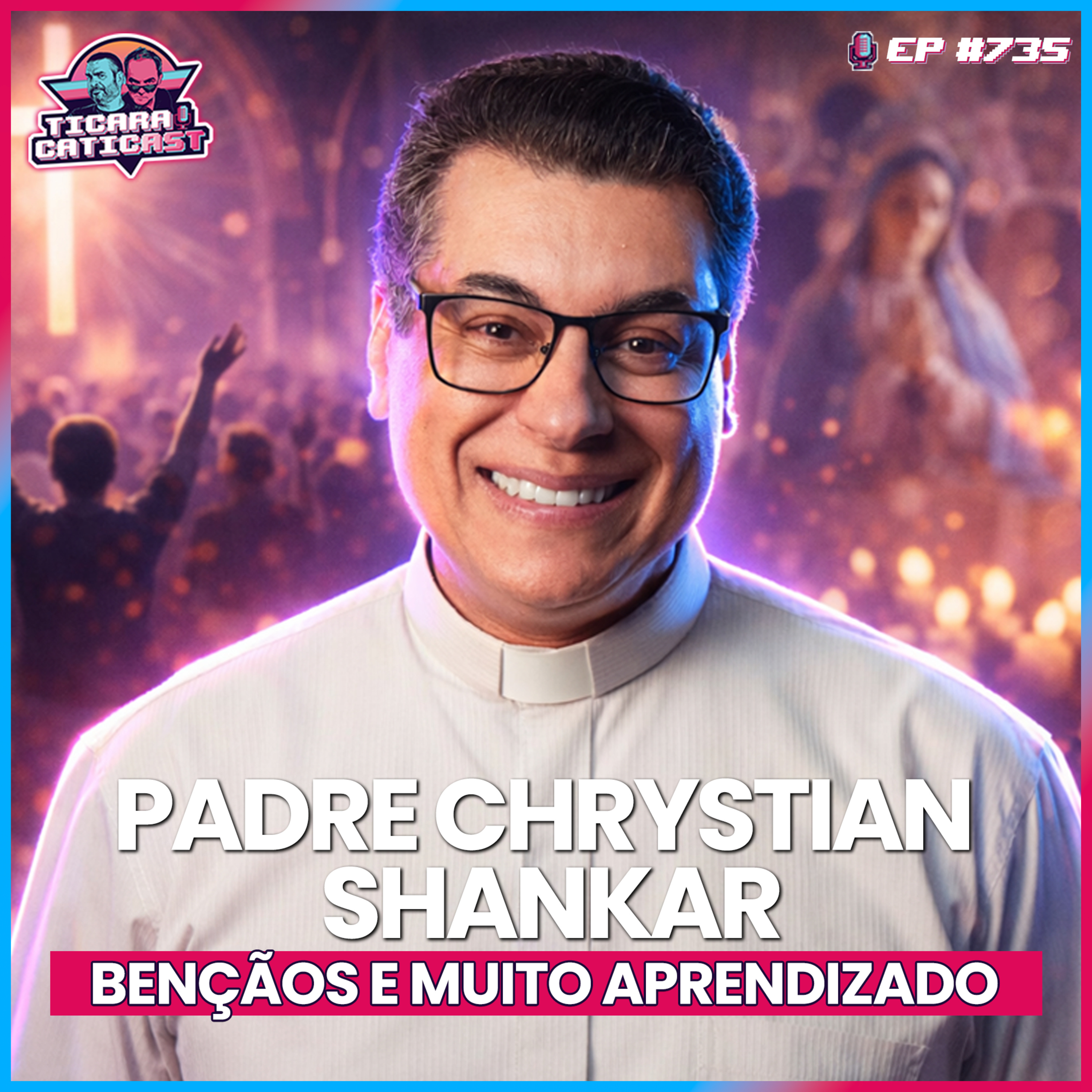 EP 735 - PADRE CHRYSTIAN SHANKAR