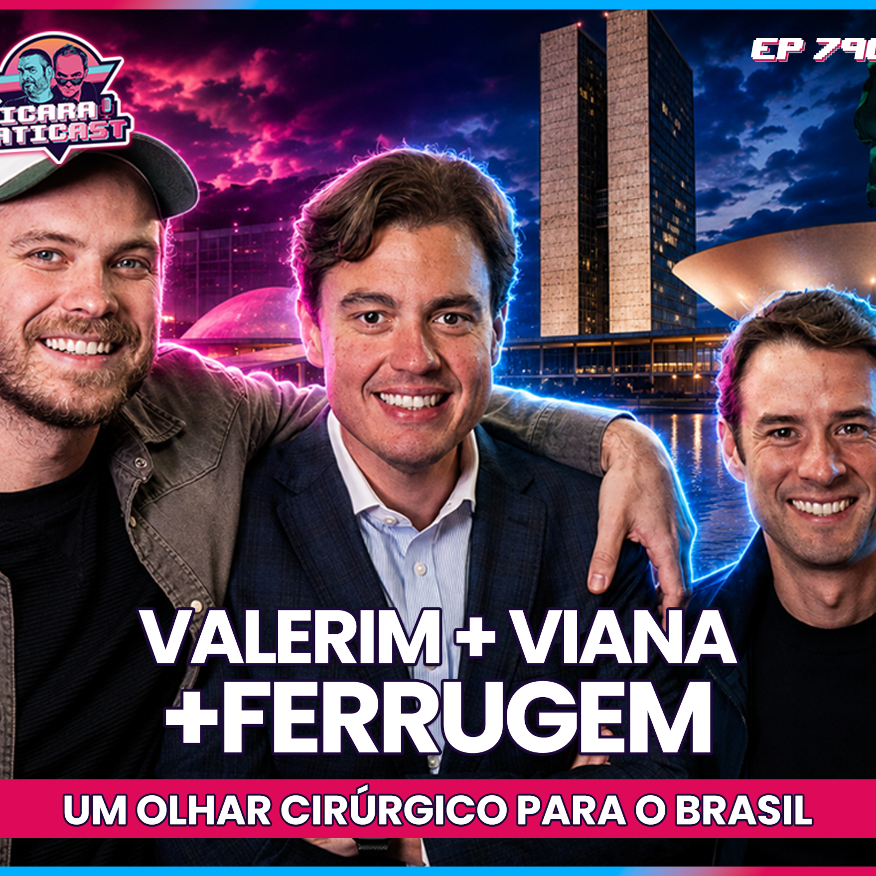 EP 790 - UM OLHAR CIRÚRGICO PARA O BRASIL - VALERIM, VIANA E FERRUGEM