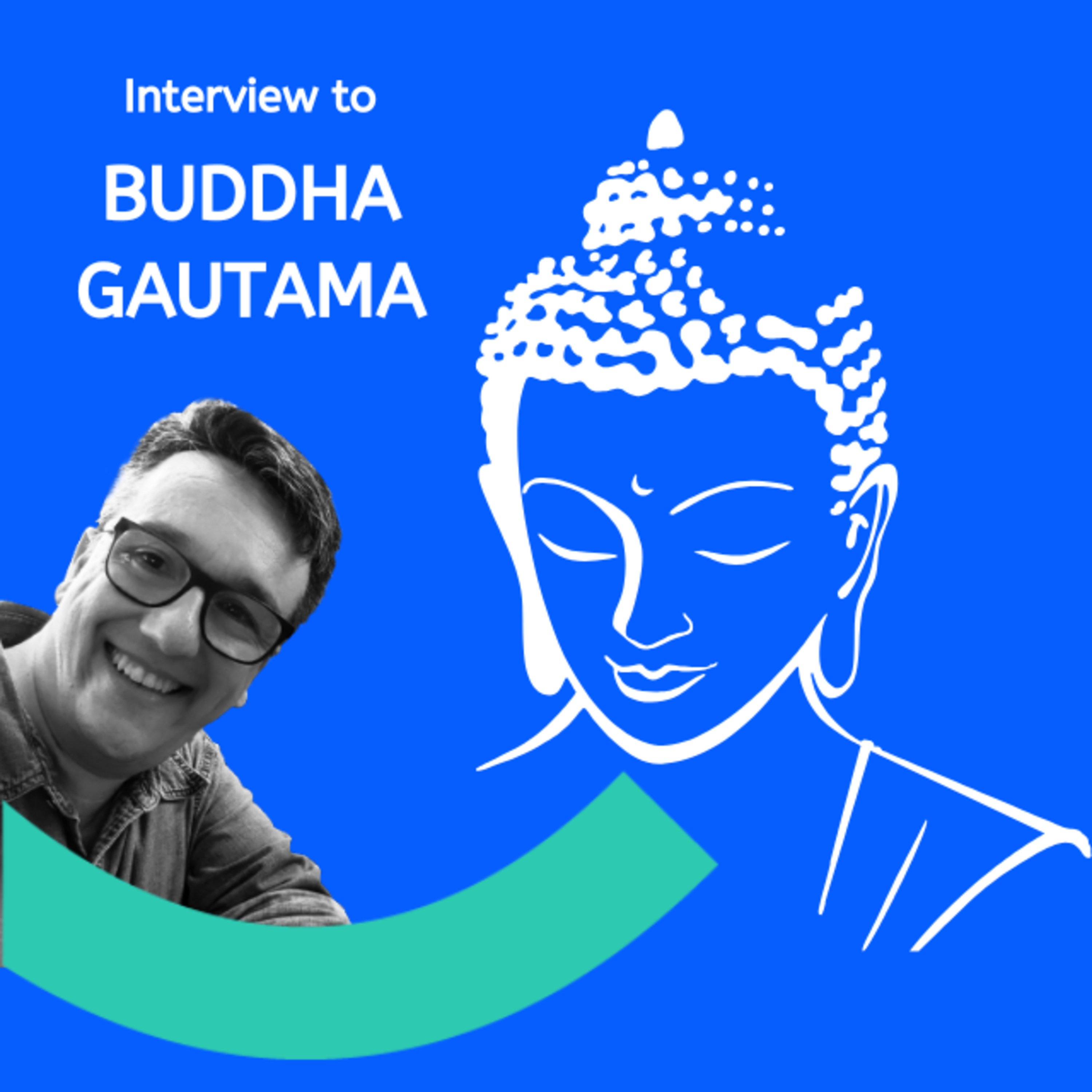 The Mind, the Ego, and the Root of Suffering: A Conversation with Buddha Gautama episode artwork