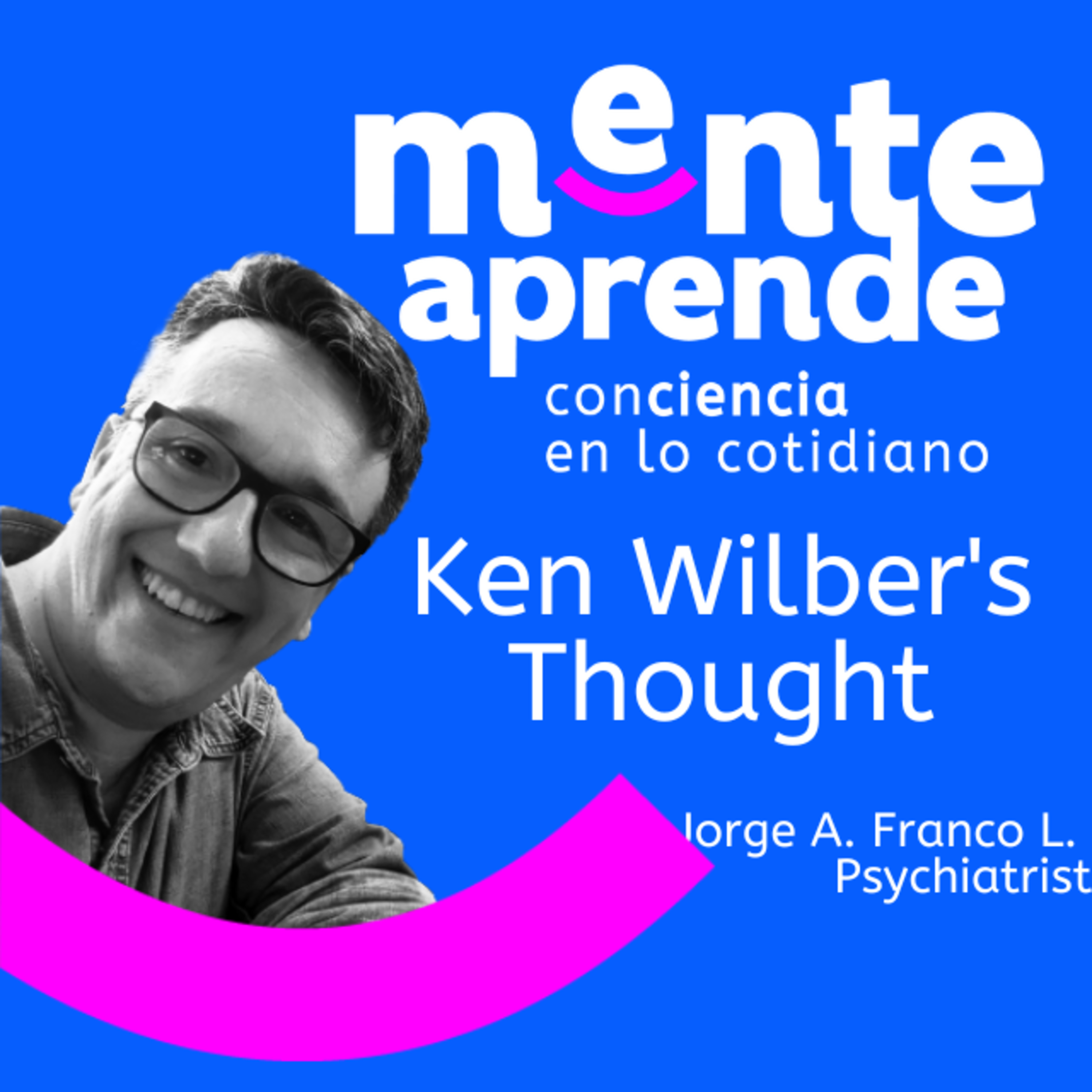 Ken Wilber and the Map of Integral Consciousness. episode artwork