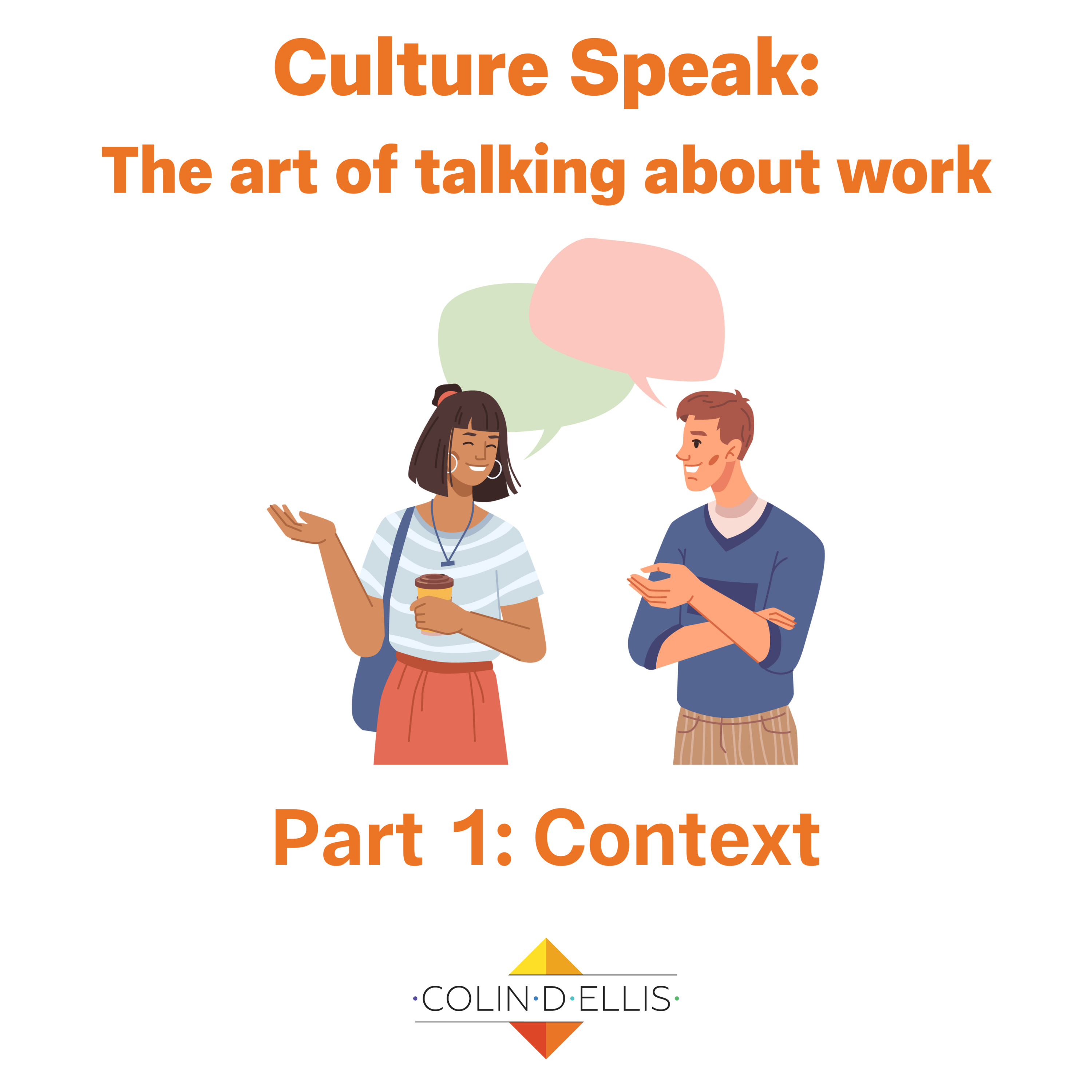 Culture Speak: Part One - Context (Why culture conversations are important)