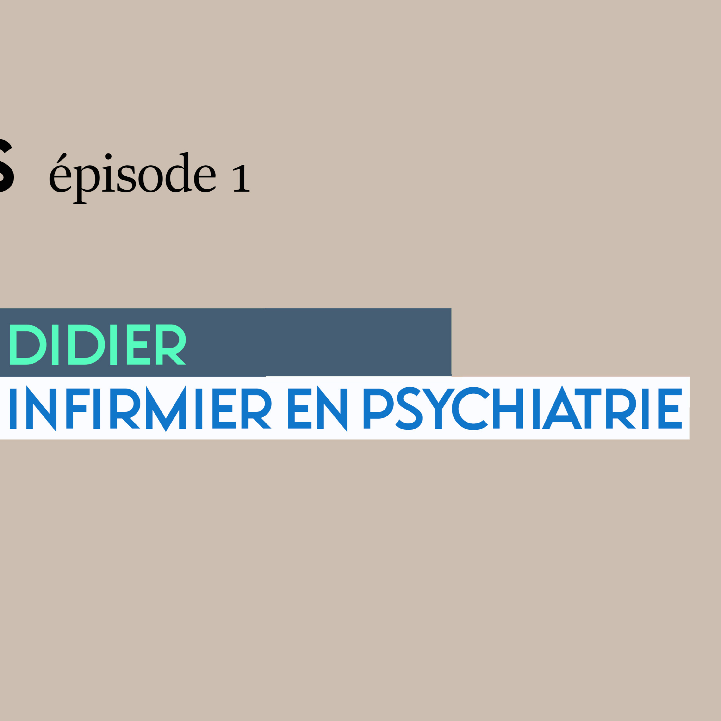 Ça s'dit pas - Les rencontres - épisode 1 - Didier, infirmier en psychiatrie