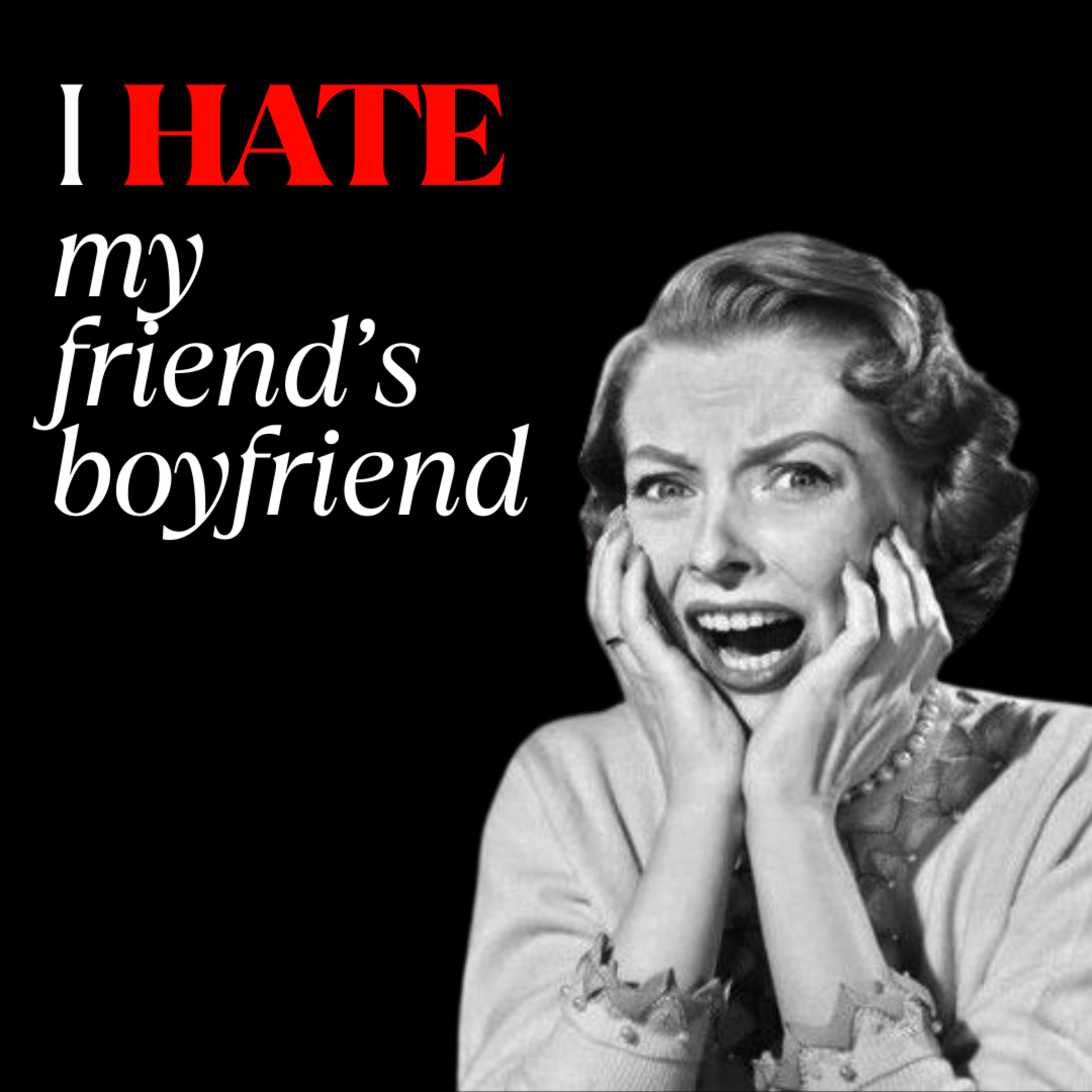 S3 EP10: I HATE my Friend's Boyfriend