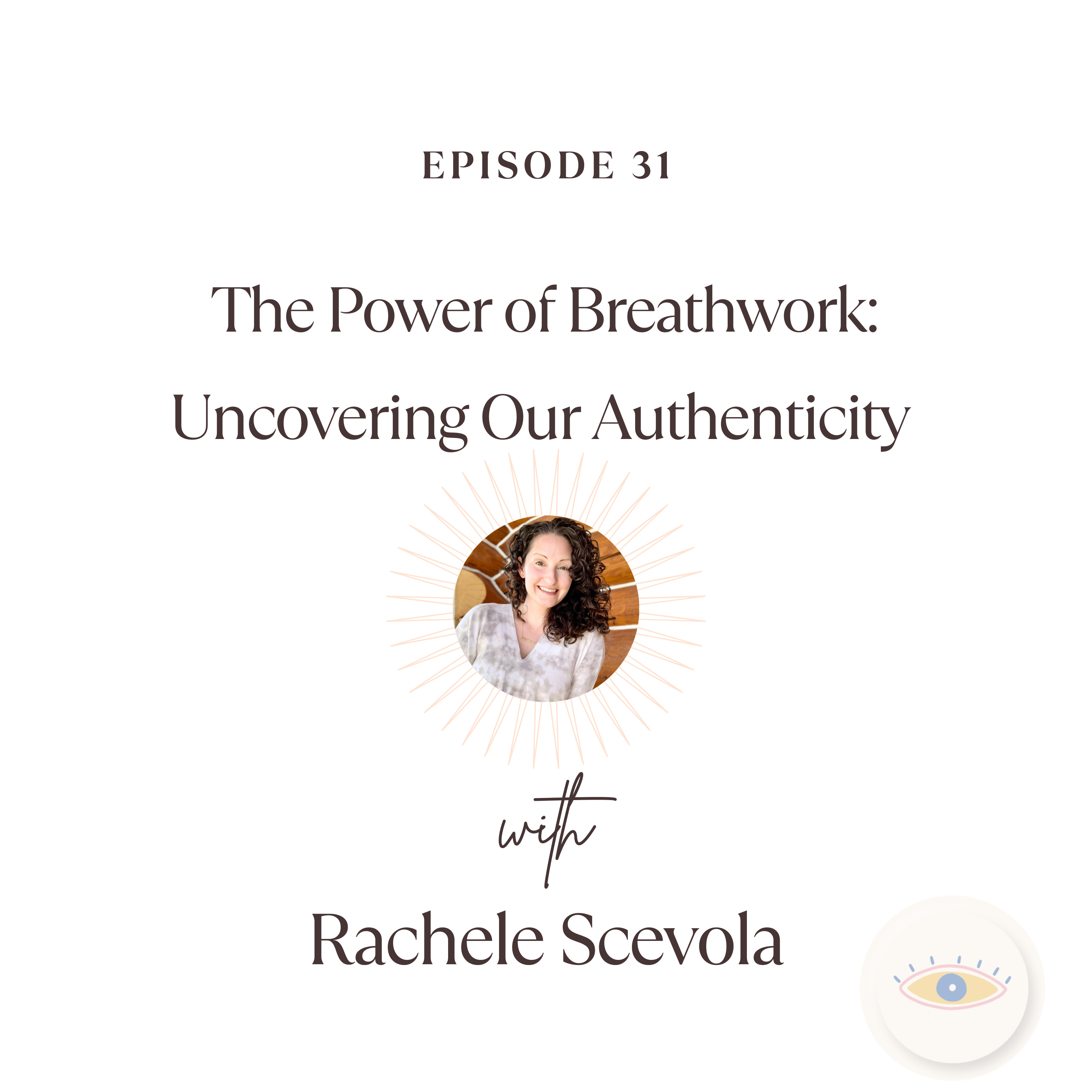 #31 The Power of Breathwork: Uncovering Our Authenticity with Rachele Scevola episode artwork