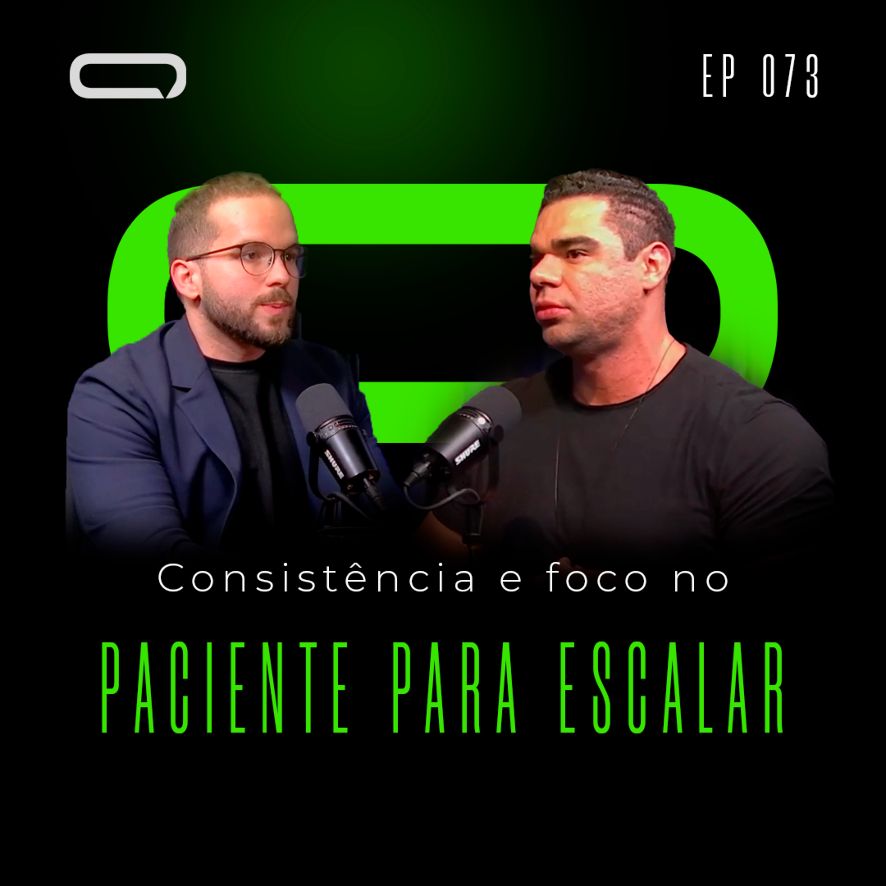 073 - Mateus Ezequiel - Consistência e foco no Paciente para Escalar