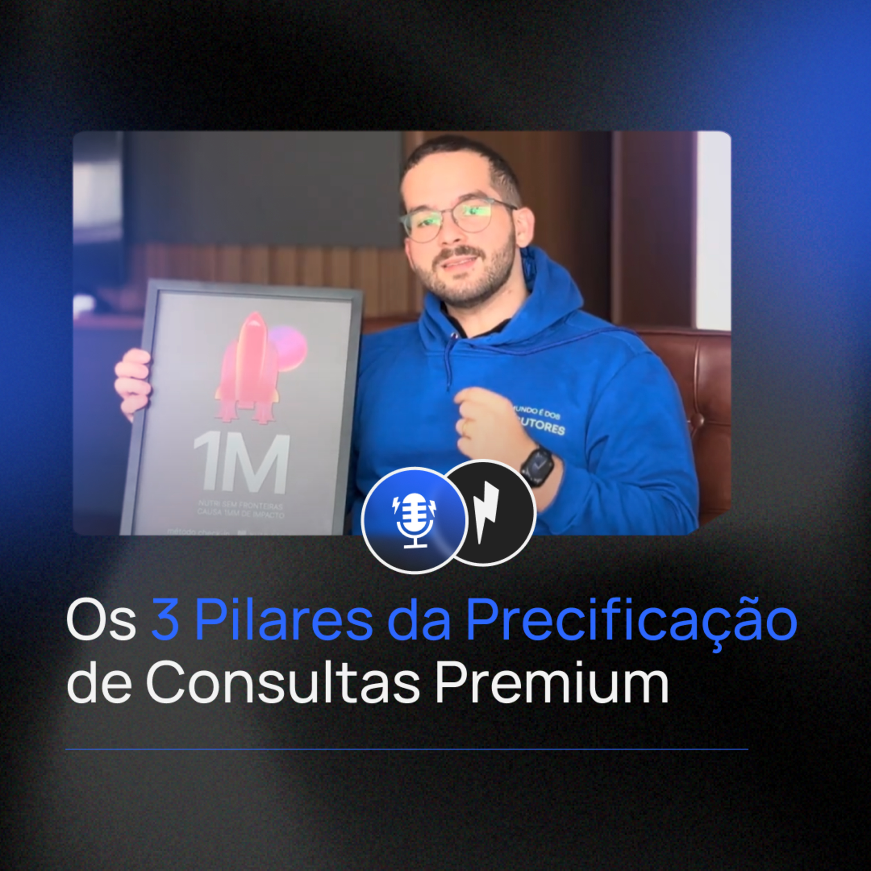 098 - Os 3 Pilares da Precificação de Consultas Premium