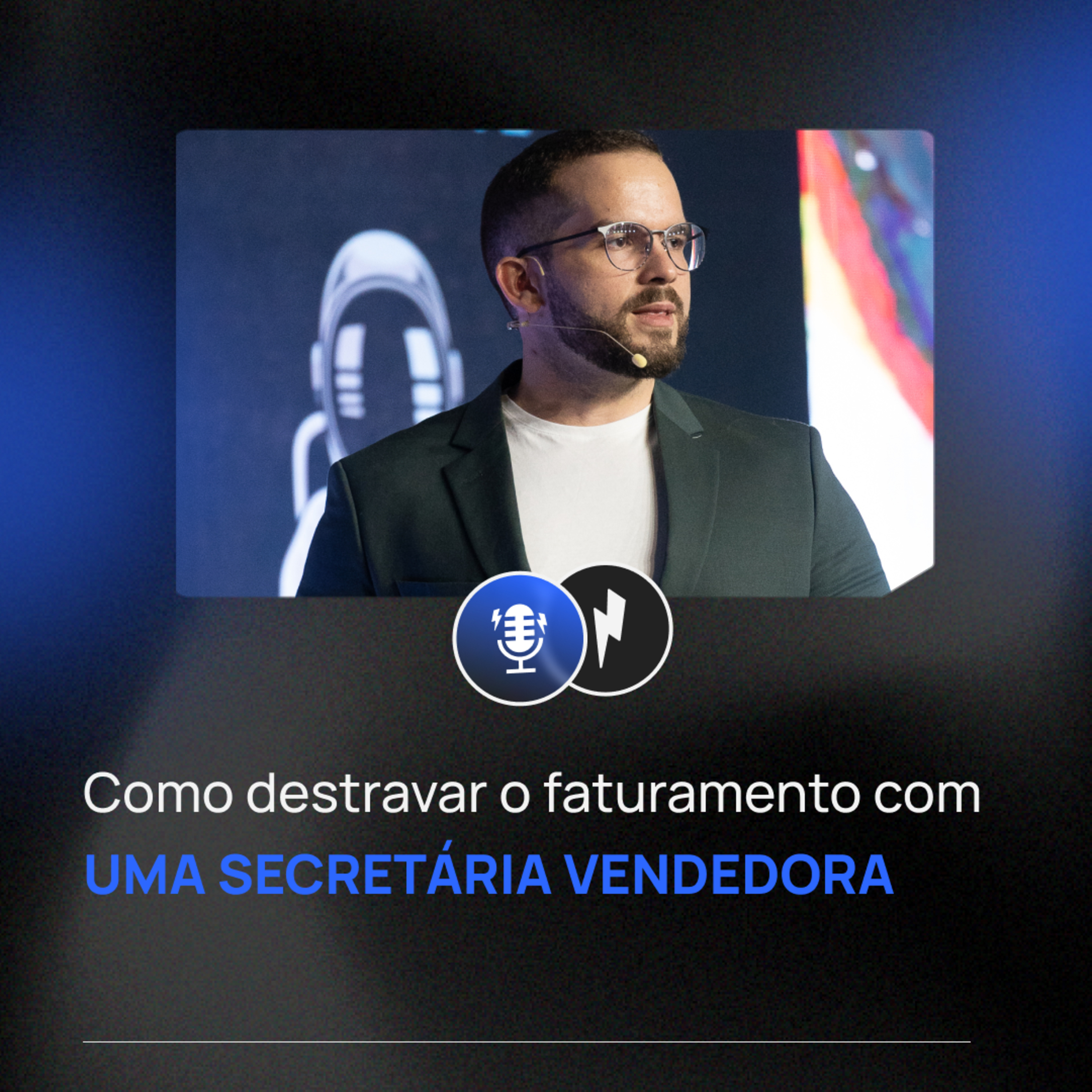 100 – Destravando seu Faturamento com uma Secretária Vendedora