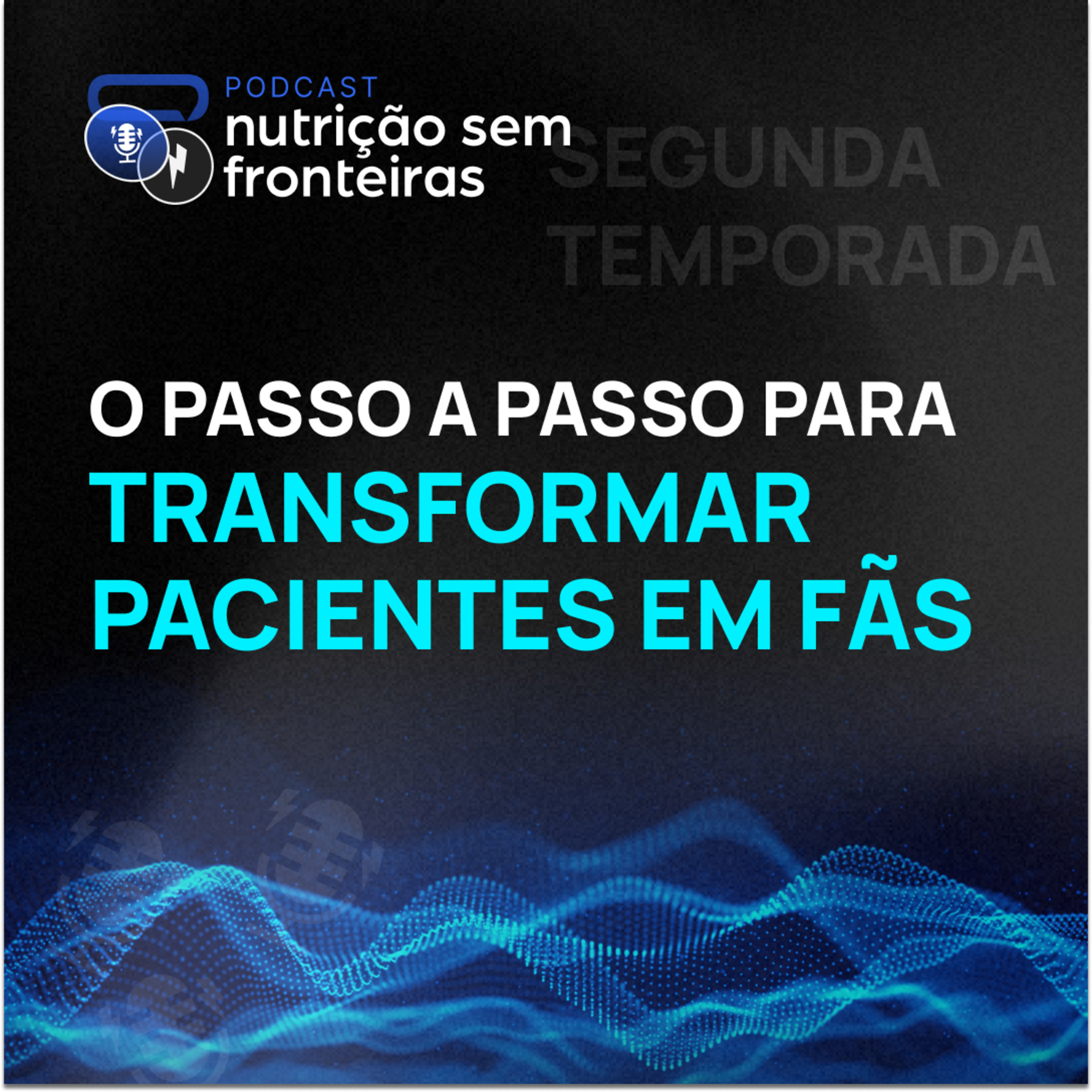 122 - O passo a passo para transformar pacientes em fãs