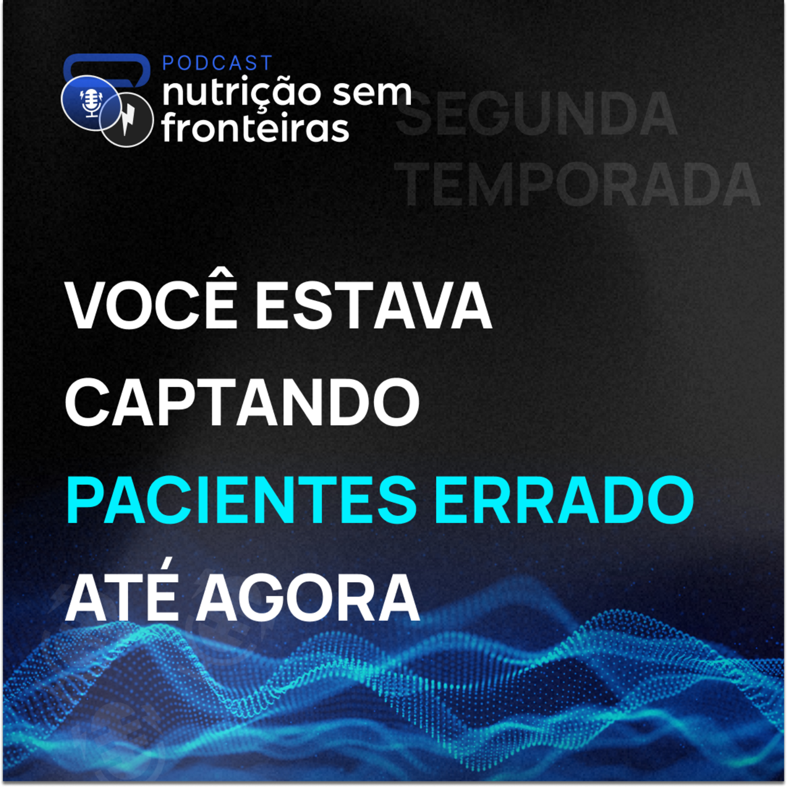 123 - Você estava captando pacientes errado até agora