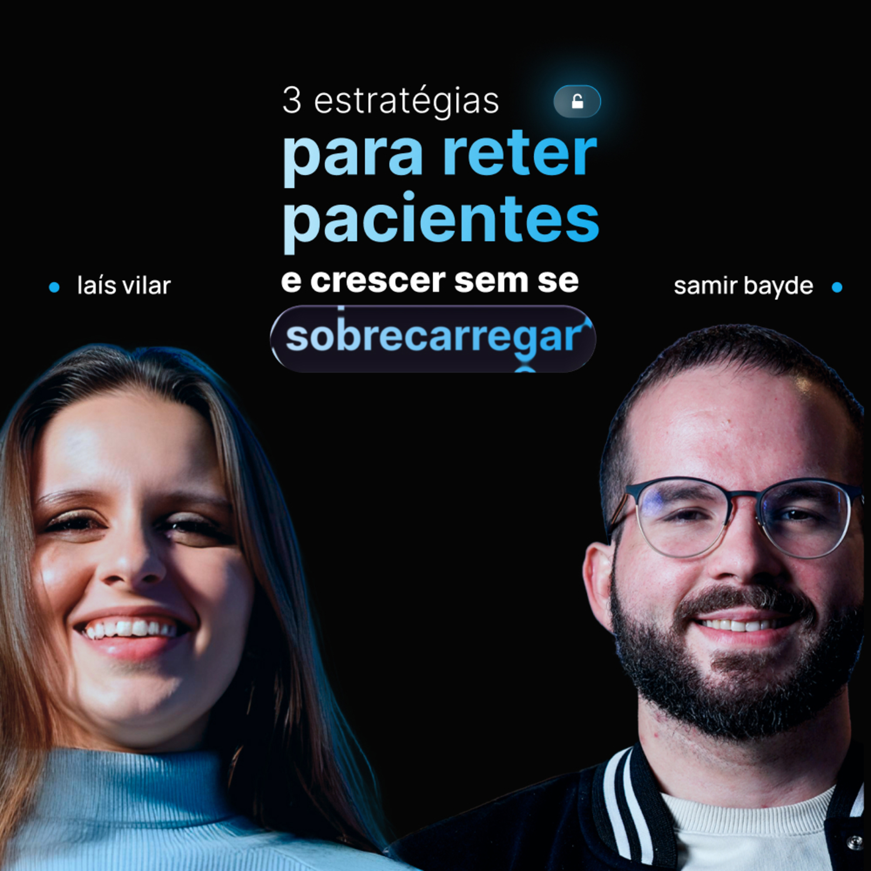 167 - 3 estratégias para reter pacientes e crescer sem se sobrecarregar