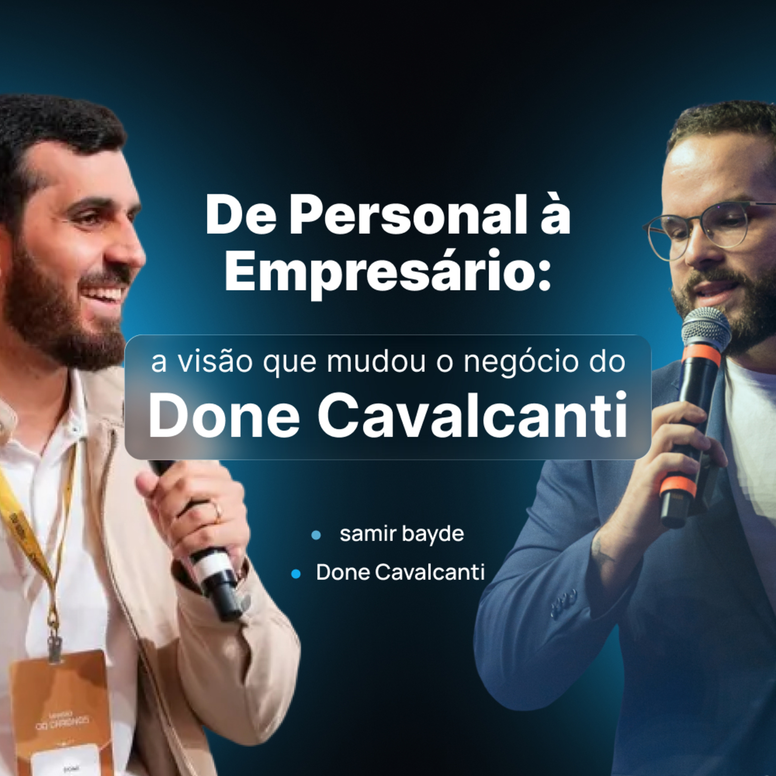 185 - De Personal à Empresário: a visão que mudou o negócio do Done Cavalcanti