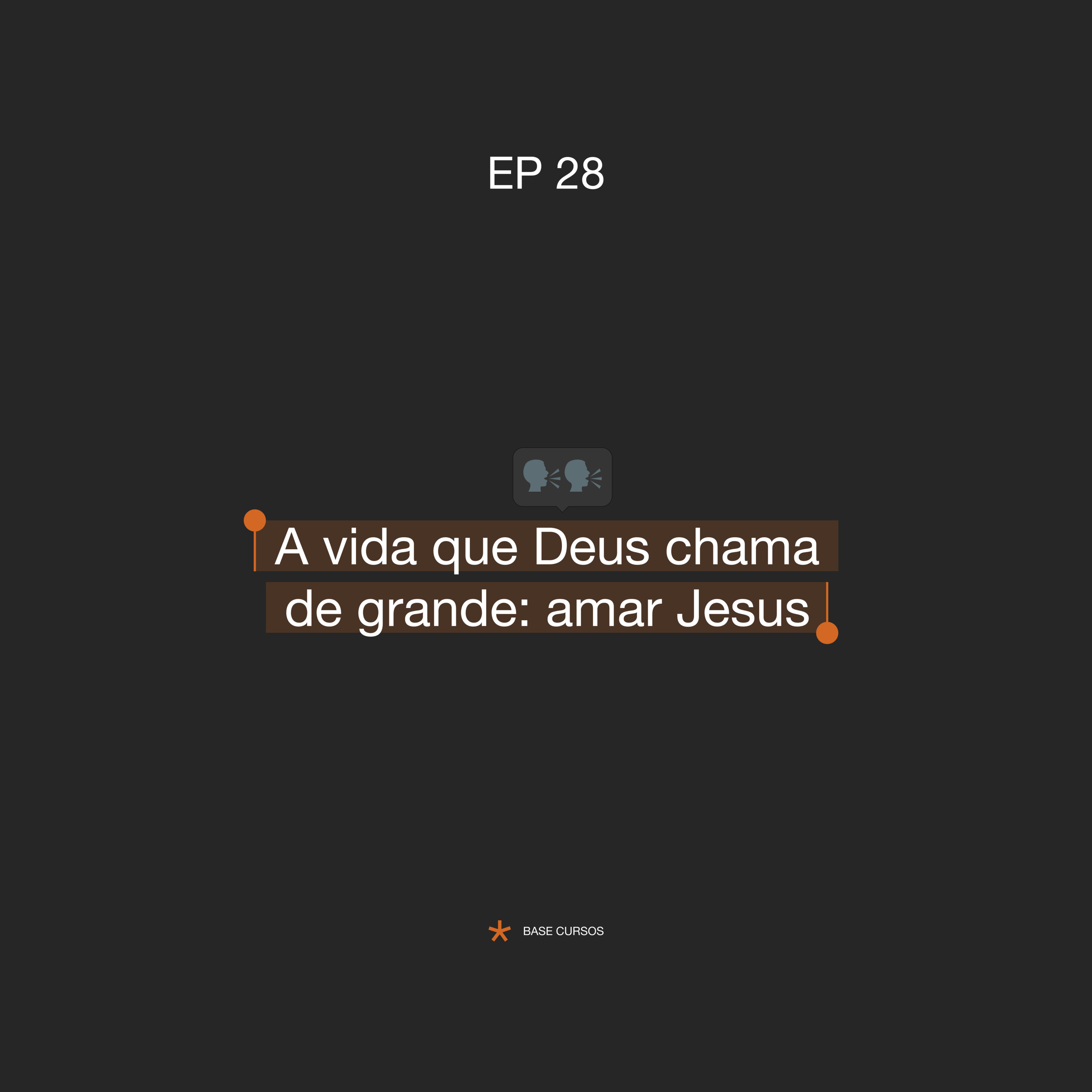 ABASECursos | #28 - A vida que Deus chama de grande: amar Jesus episode artwork