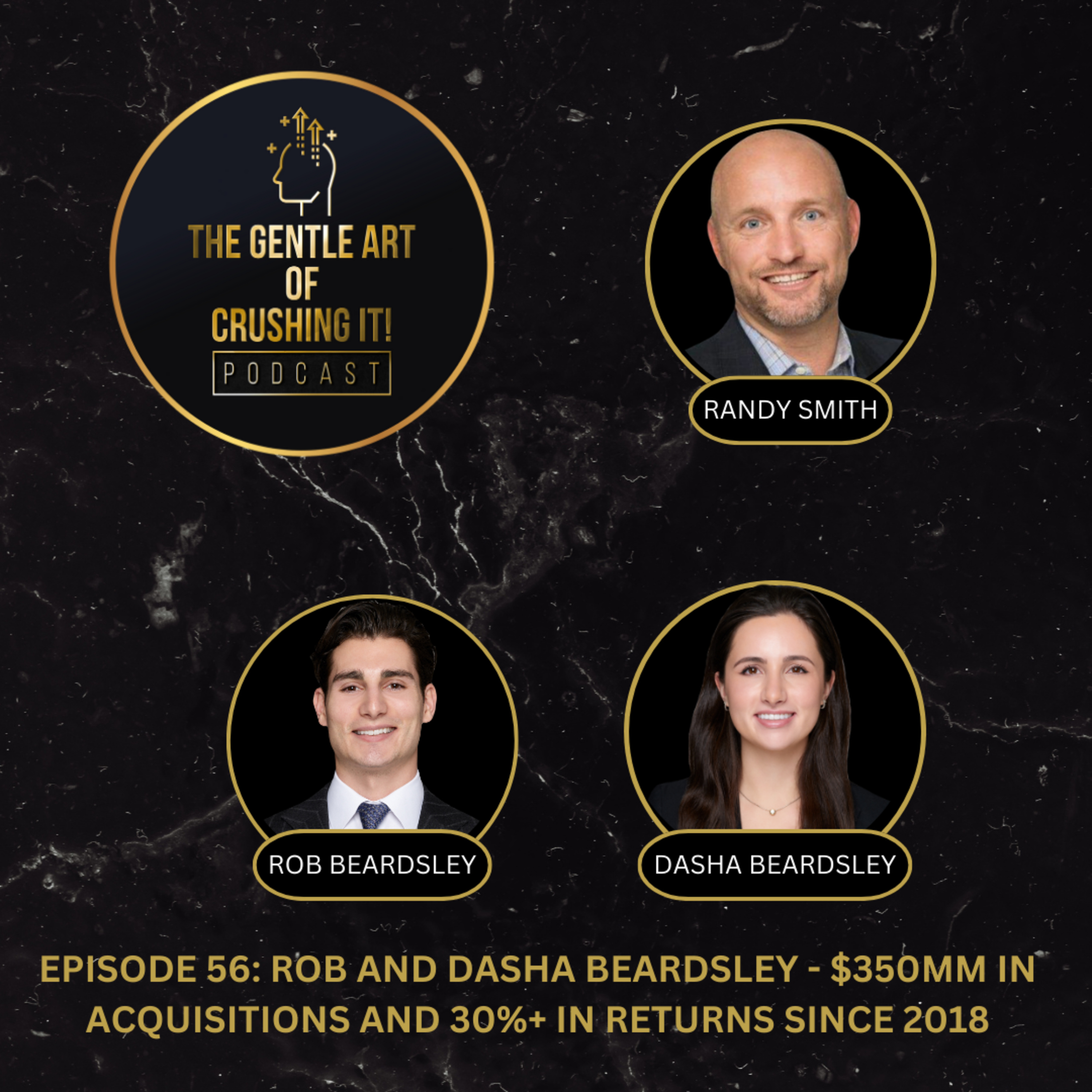 Rob and Dasha Beardsley - $350MM in Acquisitions and 30%+ in Returns Since 2018