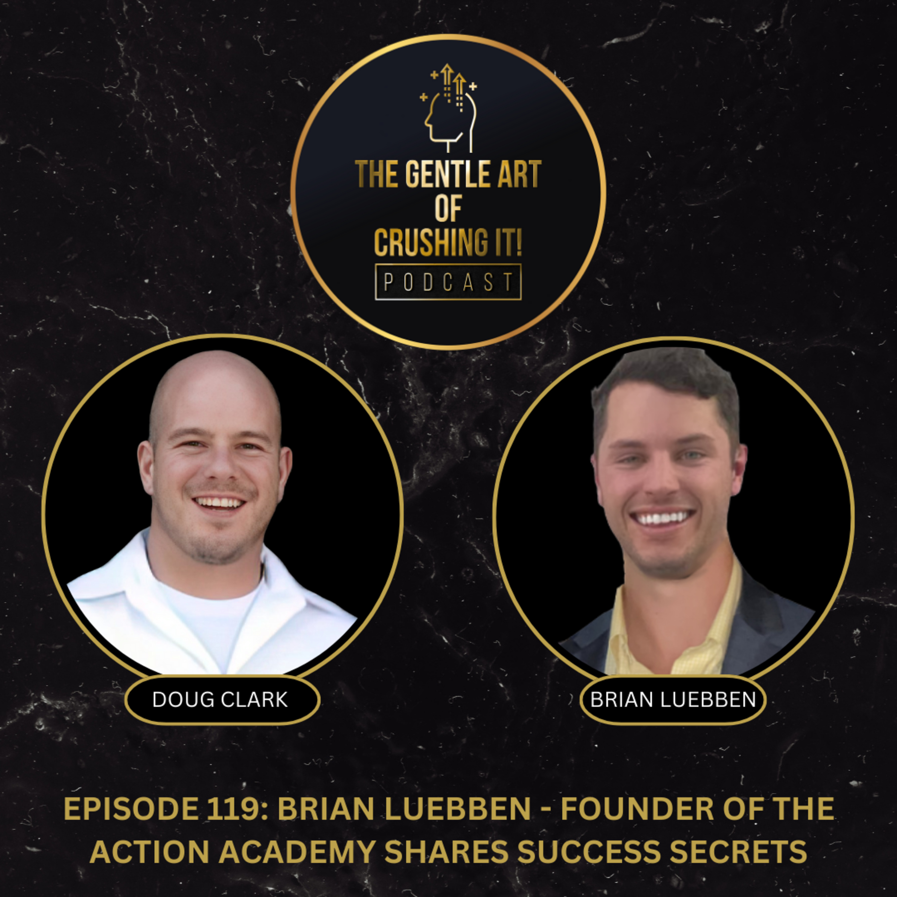 EP 119: Brian Luebben - Founder Of The Action Academy Shares Success Secrets