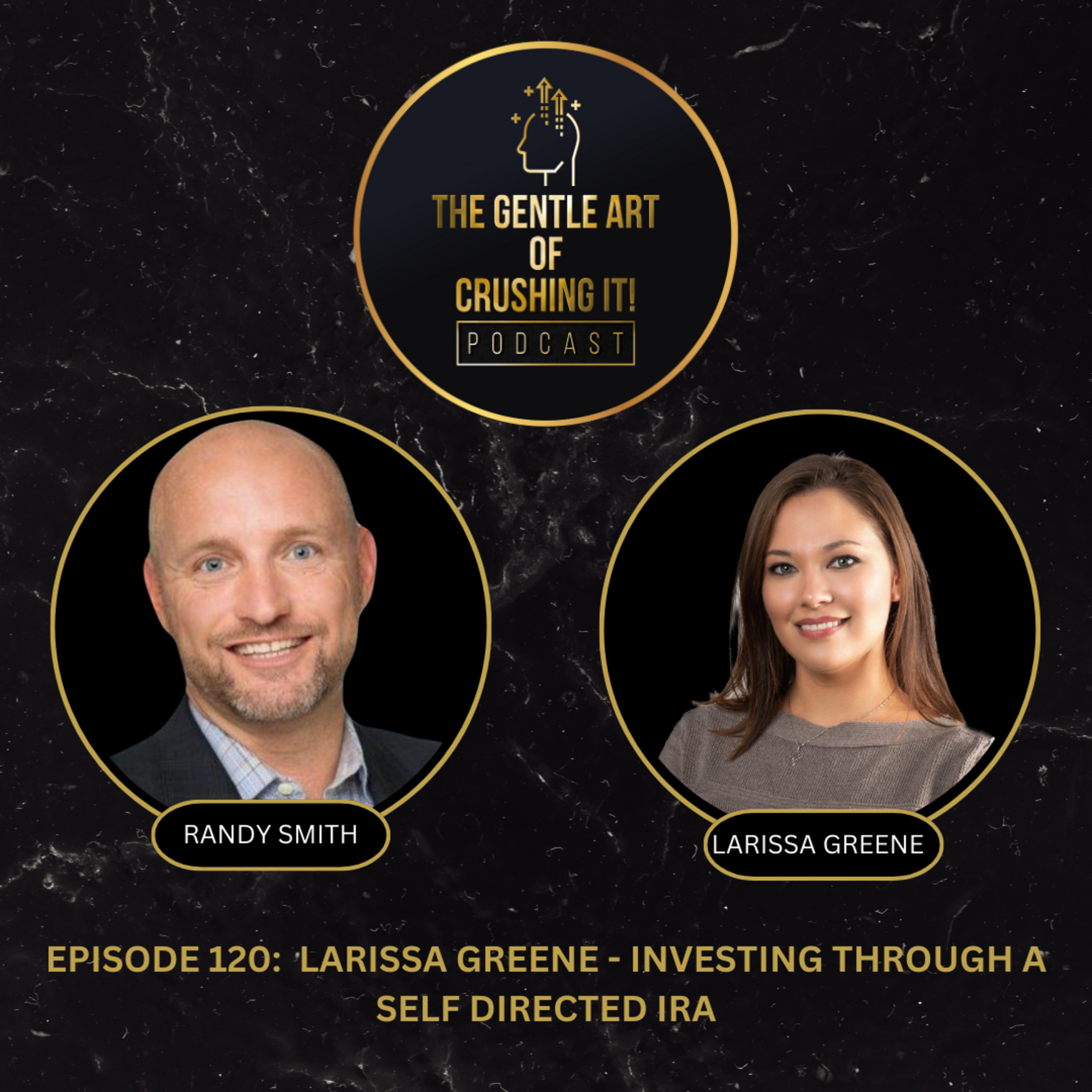 EP 120: Larissa Greene - Investing Through a Self Directed IRA