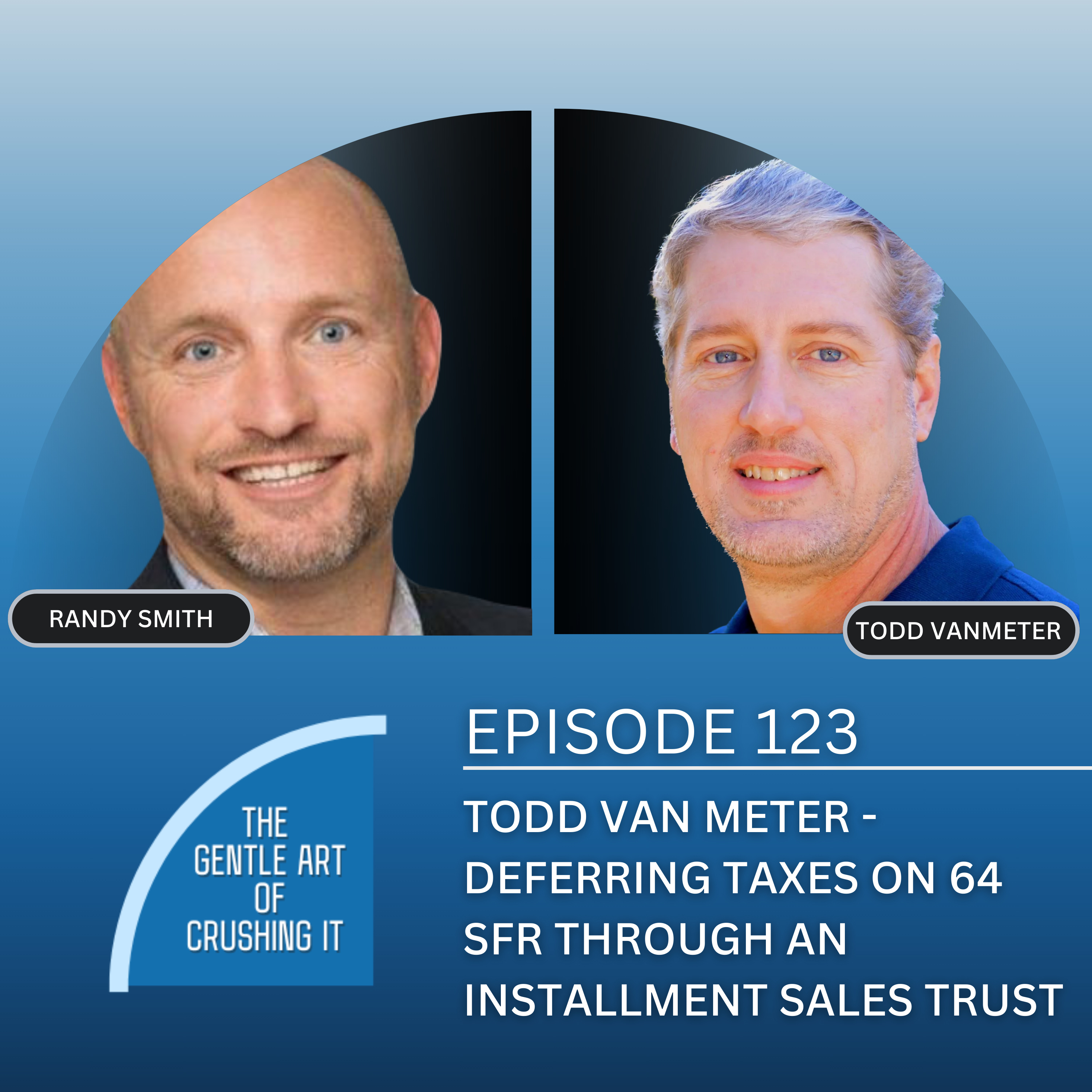 EP 123: Todd Van Meter - Deferring Taxes on 64 SFR Through An Installment Sales Trust