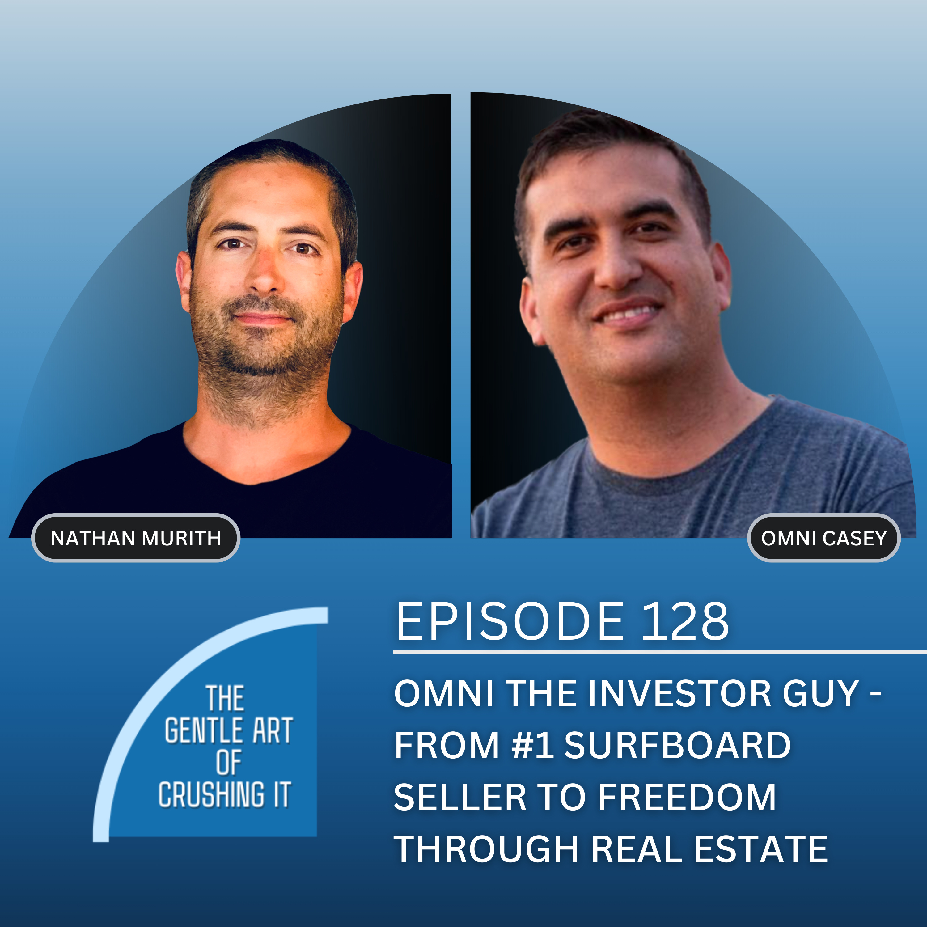EP 128: Omni The Investor Guy - From #1 Surfboard Seller to Freedom through Real Estate