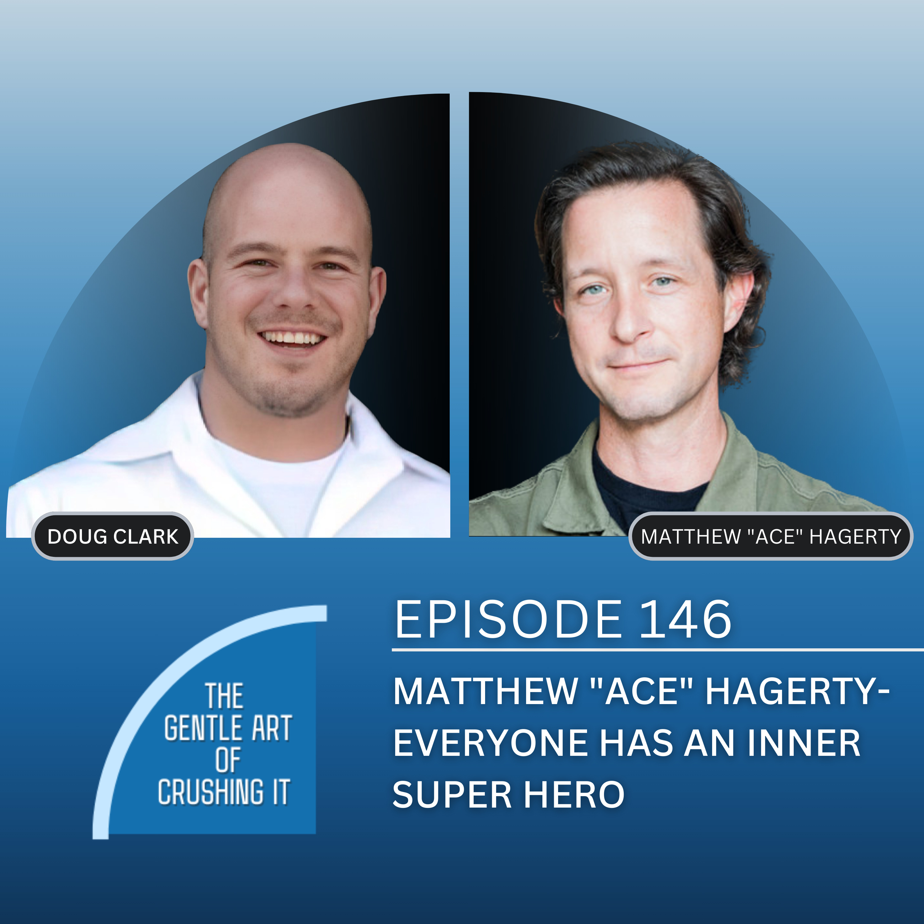 EP 146: Matthew "Ace" Hagerty- Everyone has an inner Super Hero
