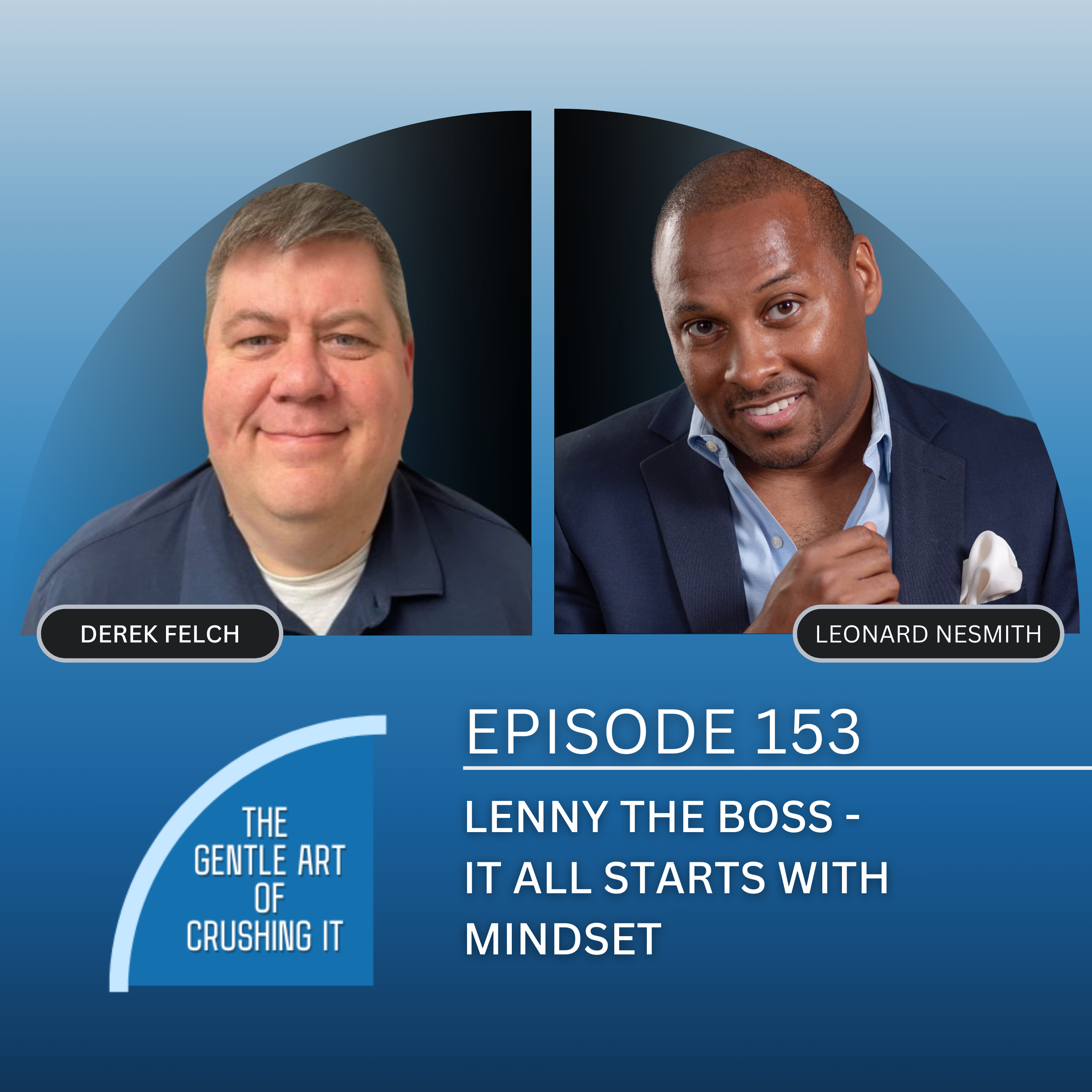 EP 153: Lenny The Boss - It All Starts with Mindset