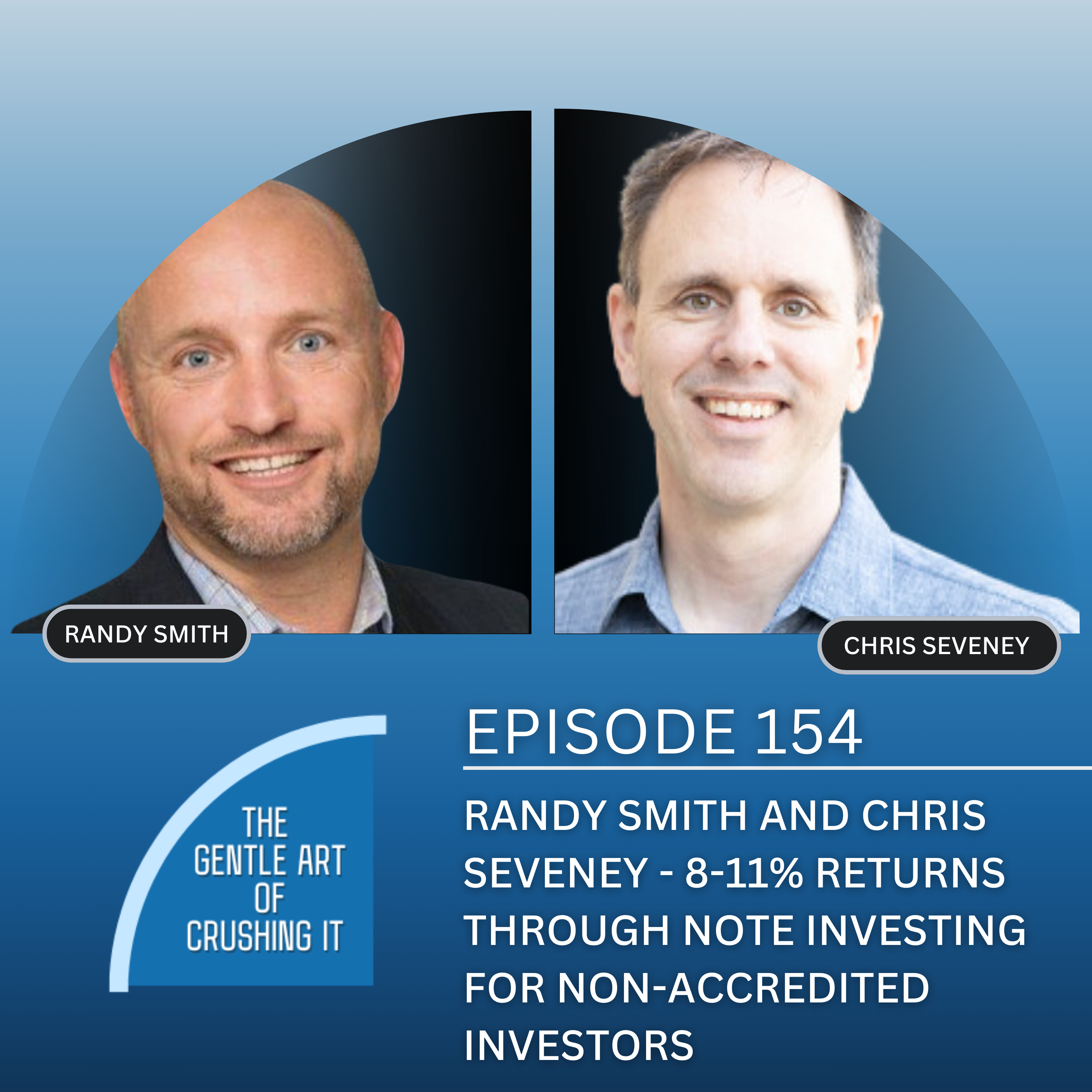 EP 154: Randy Smith and Chris Seveney - 8-11% returns through note investing for non-accredited investors