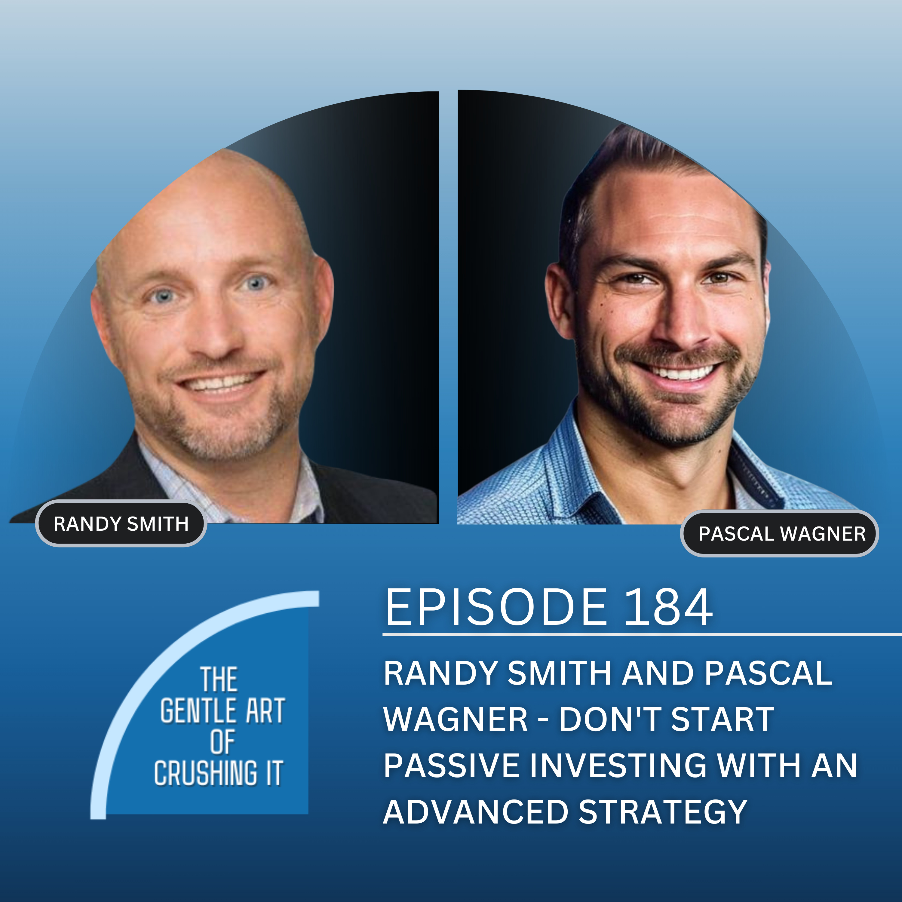 EP 184: Randy Smith and Pascal Wagner - Don't start passive investing with an advanced strategy