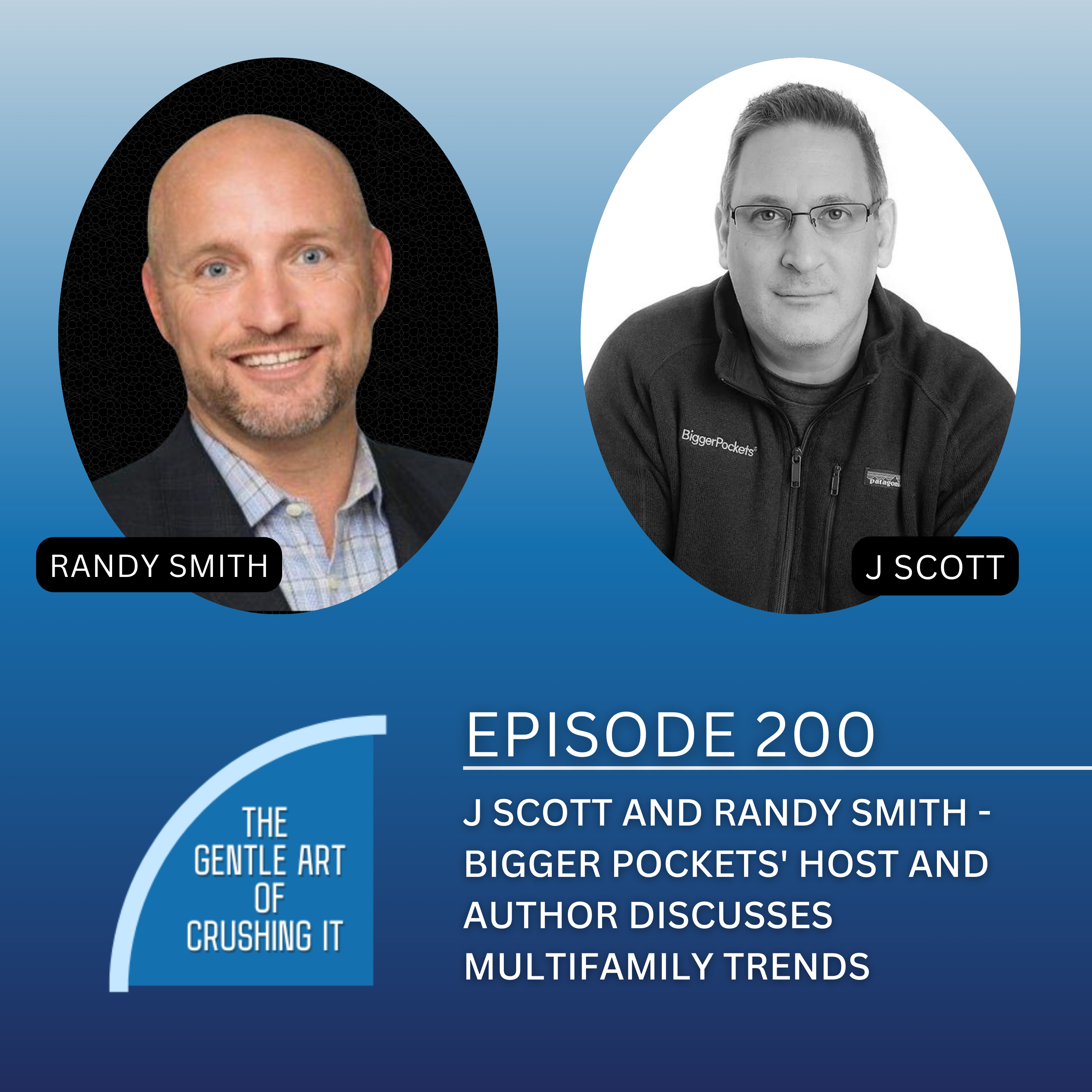 EP 200: J Scott and Randy Smith - Bigger Pockets' Host and Author Discusses Multifamily Trends