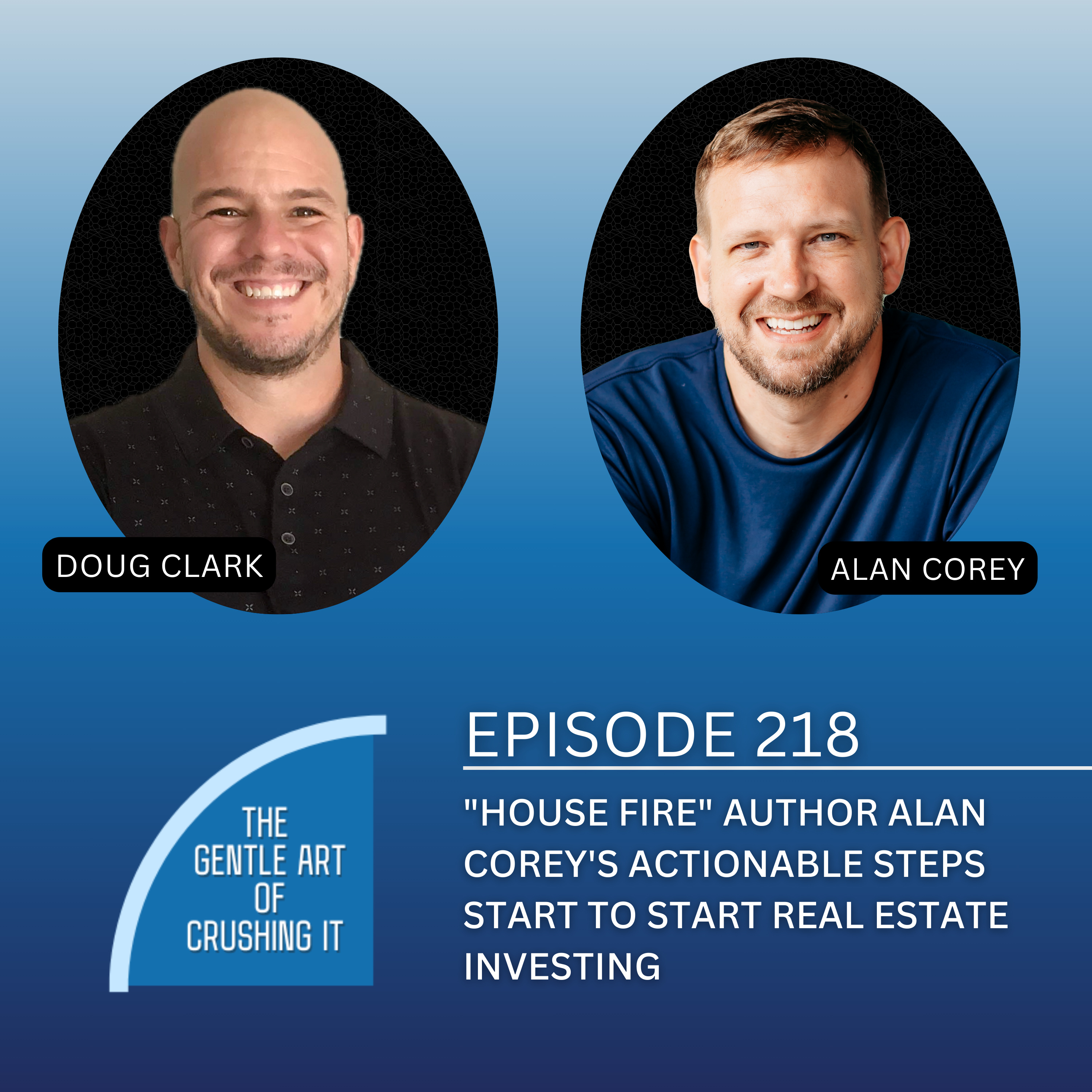 EP 218: "House FIRE" author Alan Corey's actionable steps start to start real estate investing