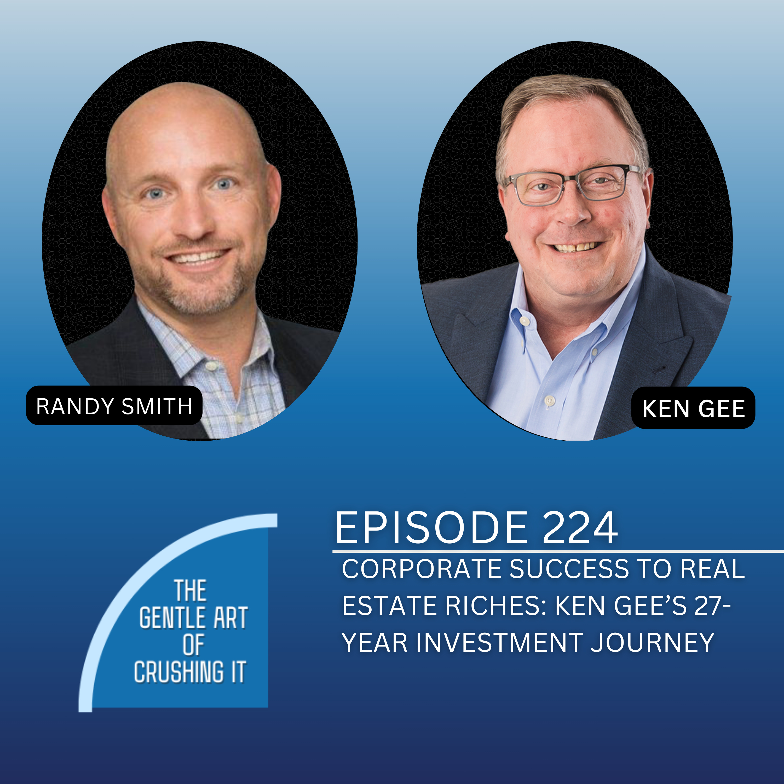 EP 224 - Corporate Success to Real Estate Riches: Ken Gee’s 27-Year Investment Journey