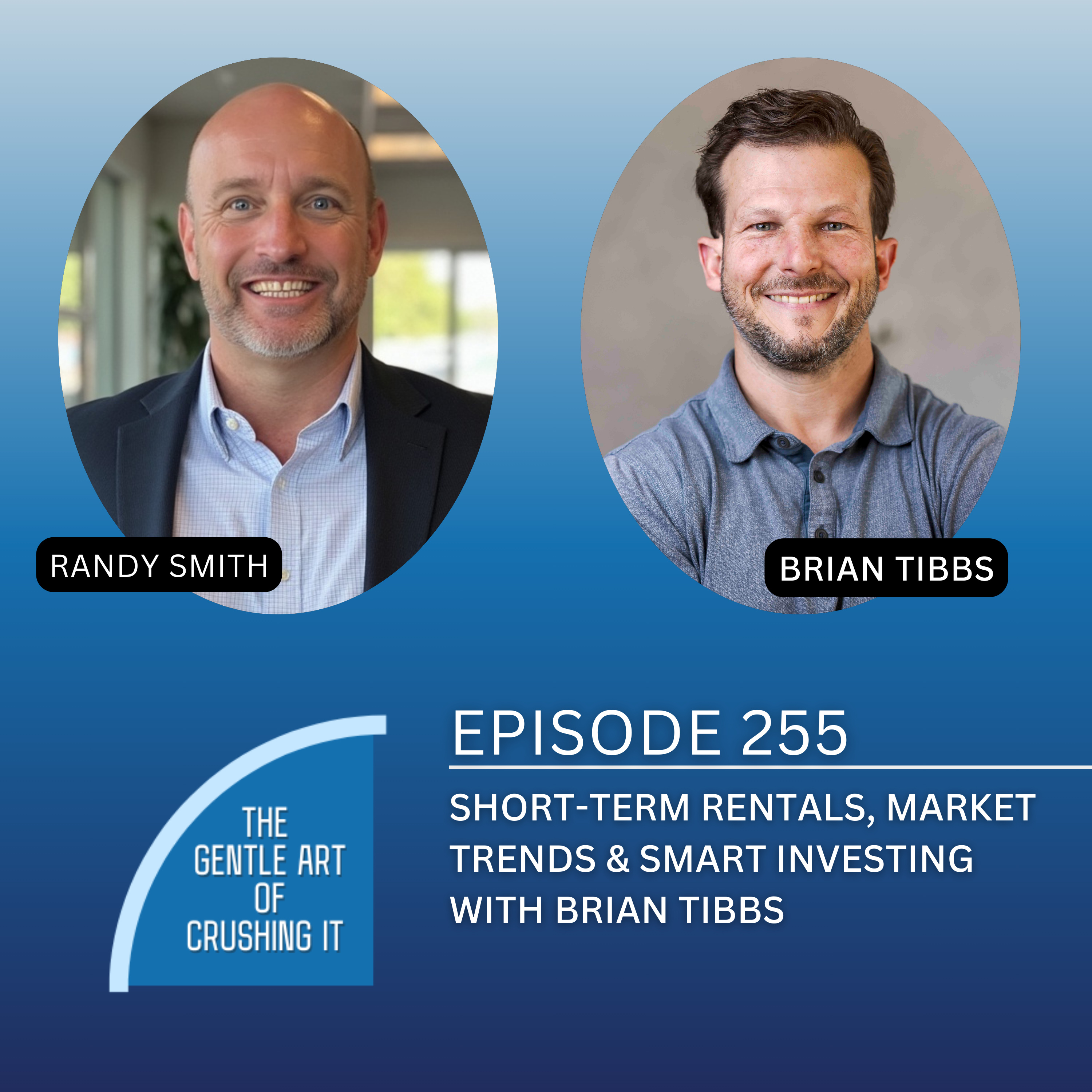 EP 255: Short-Term Rentals, Market Trends & Smart Investing with Brian Tibbs