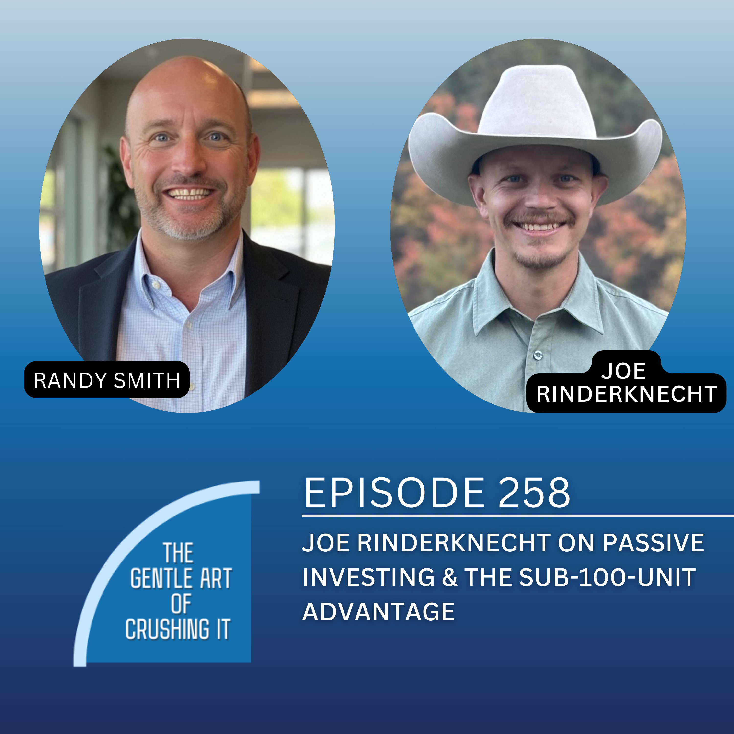 EP 258: Joe Rinderknecht on Passive Investing & the Sub-100-Unit Advantage