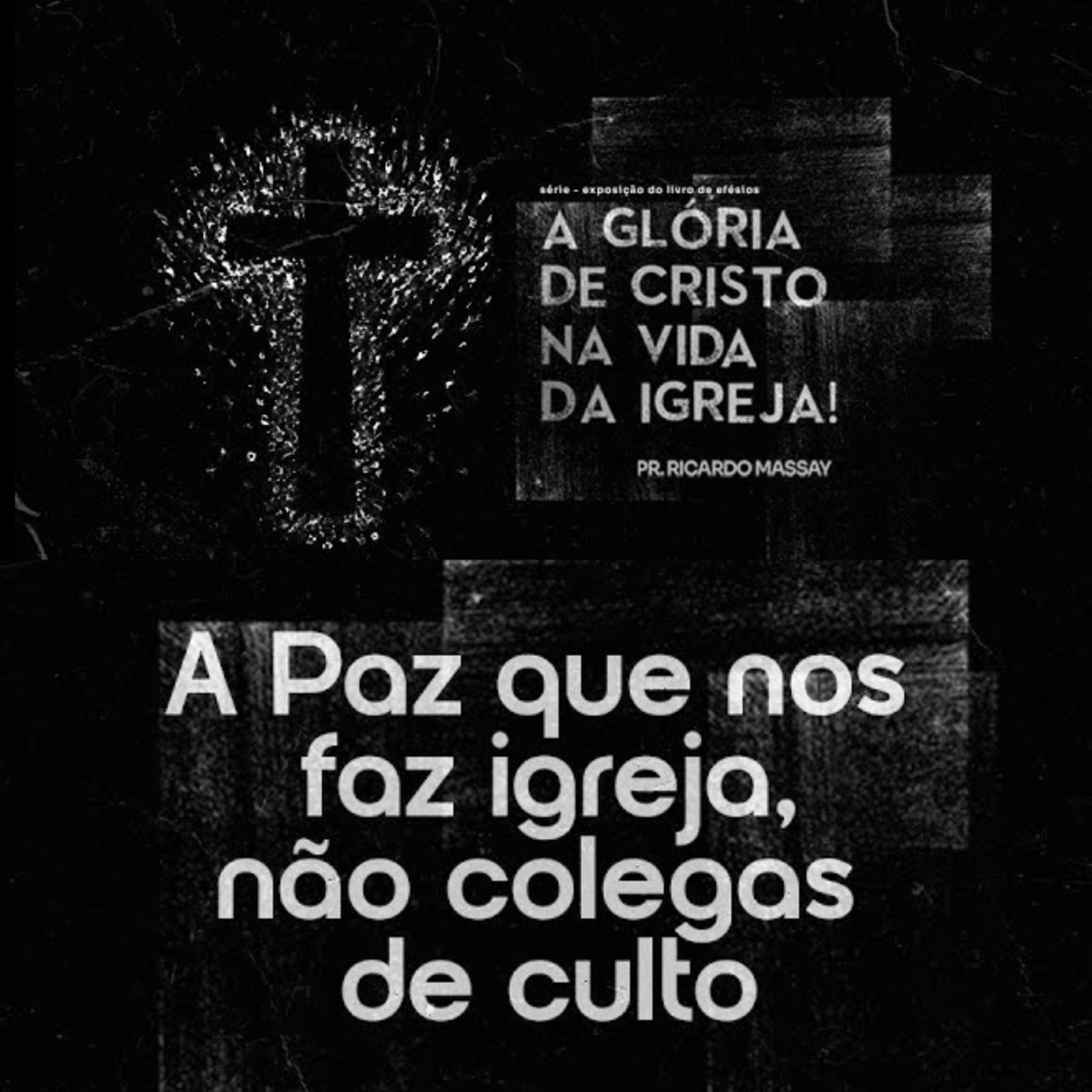 A GLÓRIA DE CRISTO NA VIDA DA IGREJA - A PAZ QUE NOS FAZ IGREJA, E NÃO COLEGAS - PR. RICARDO MASSAY A GLÓRIA DE CRISTO NA VIDA DA IGREJA - A PAZ QUE NOS FAZ IGREJA, E NÃO COLEGAS - PR. RICARDO MASSAY