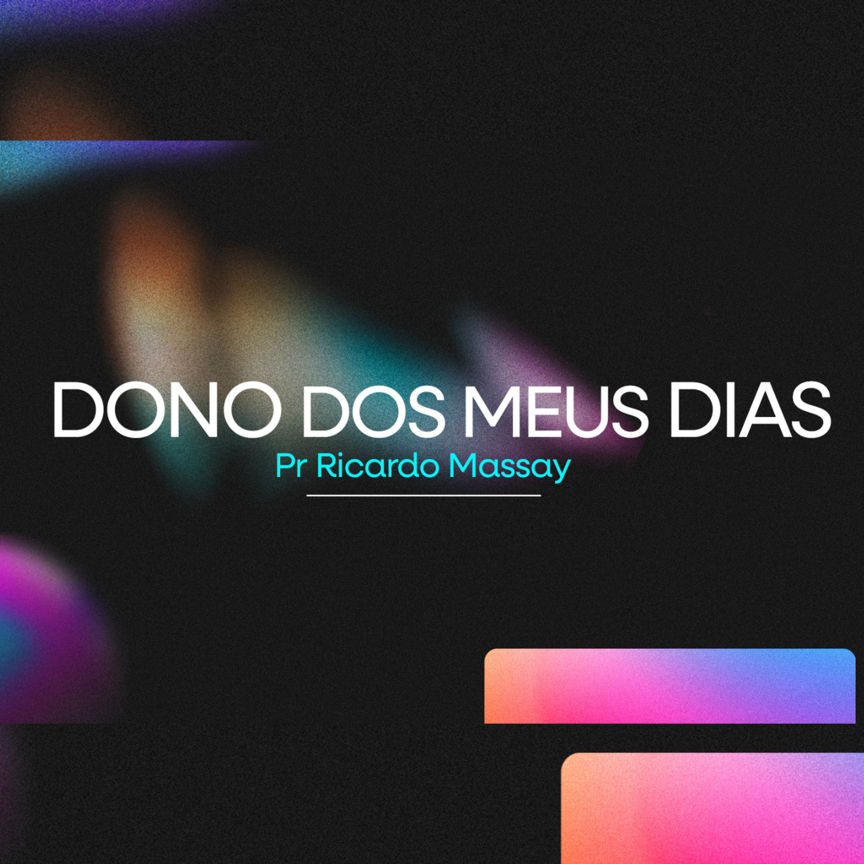DONO DOS MEUS DIAS - PR. RICARDO MASSAY DONO DOS MEUS DIAS - PR. RICARDO MASSAY
