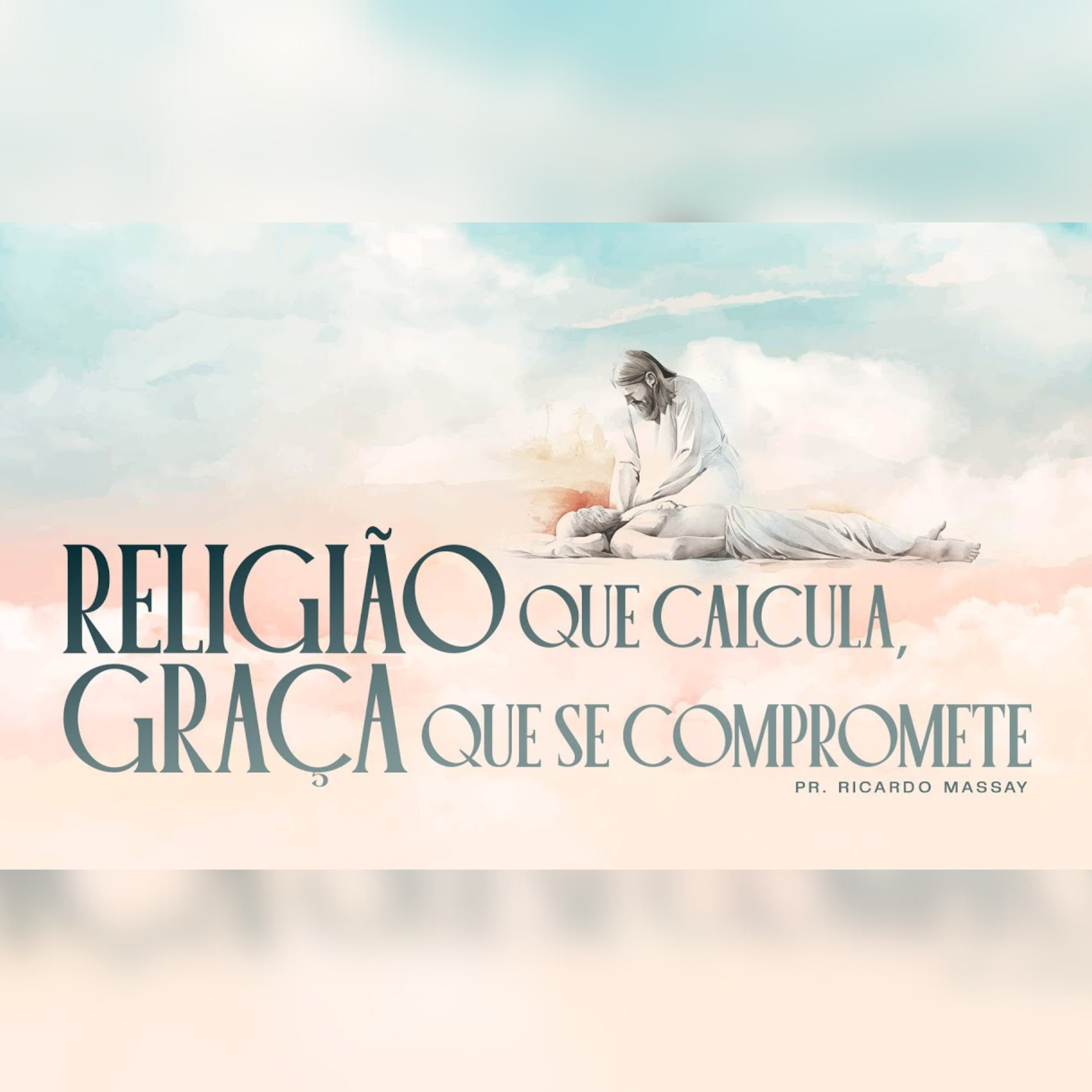 RELIGIÃO QUE CALCULA, GRAÇA QUE SE COMPROMETE - PR. RICARDO MASSAY RELIGIÃO QUE CALCULA, GRAÇA QUE SE COMPROMETE - PR. RICARDO MASSAY